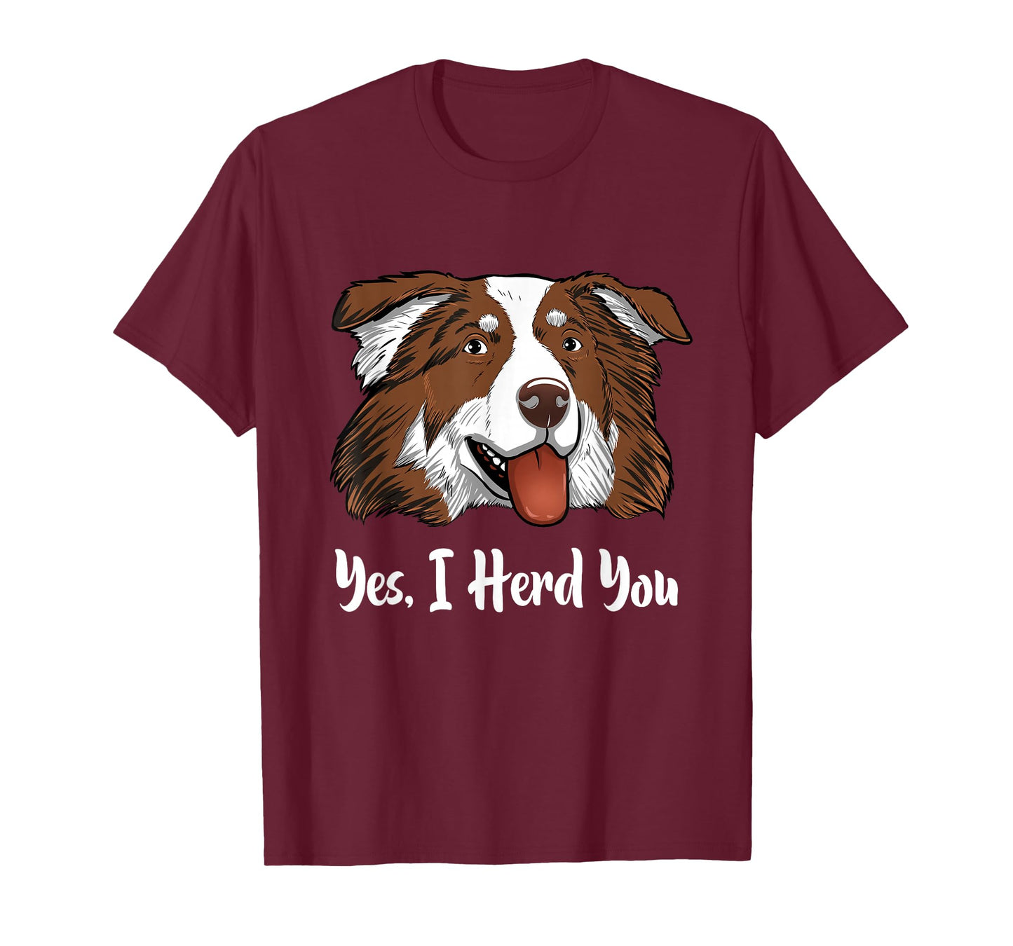 Aussie Red Tri Australian Shepherd Yes I Herd You T-Shirt