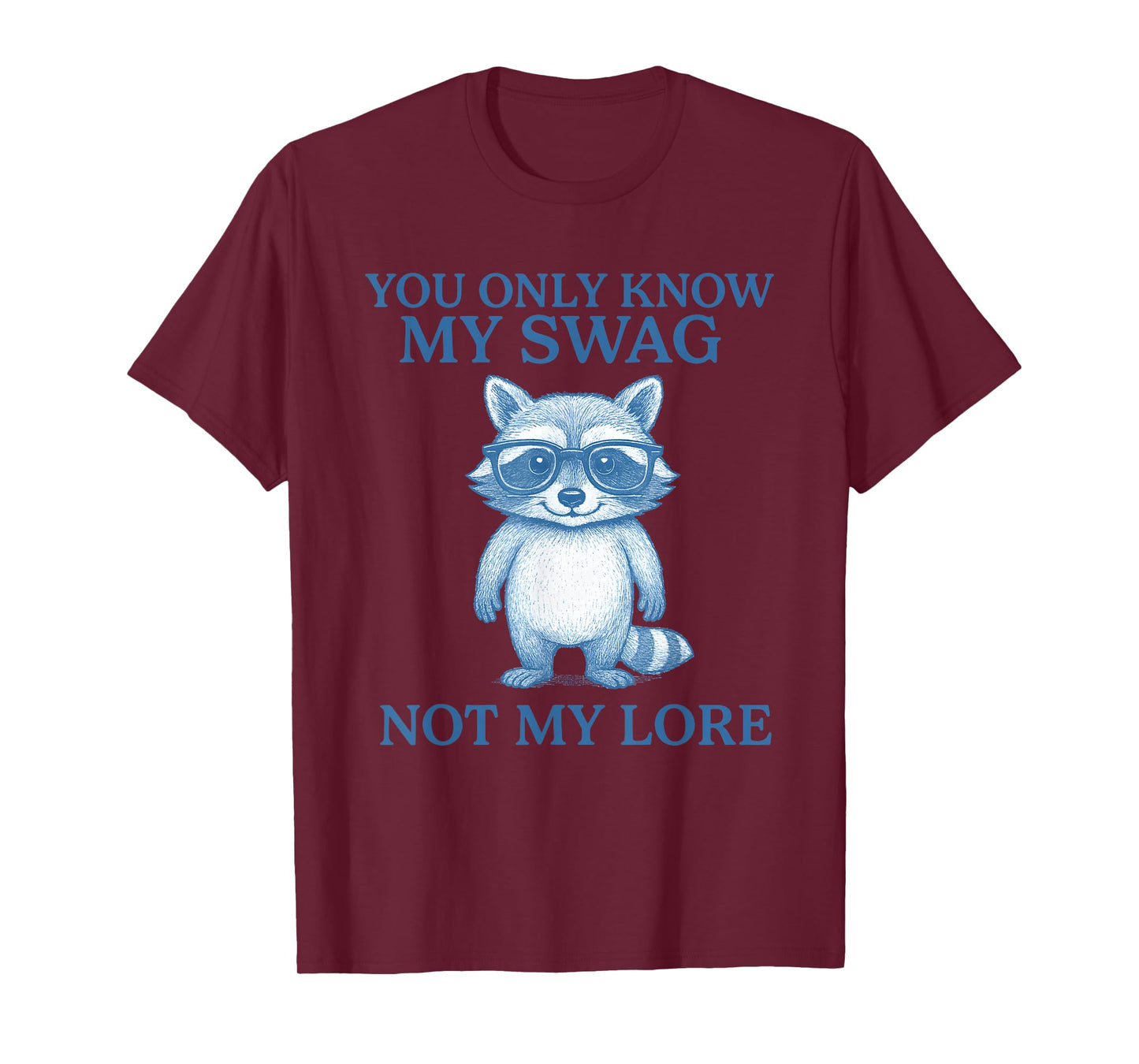 Raccoon You Only Know My Swag Not My Lore T-Shirt