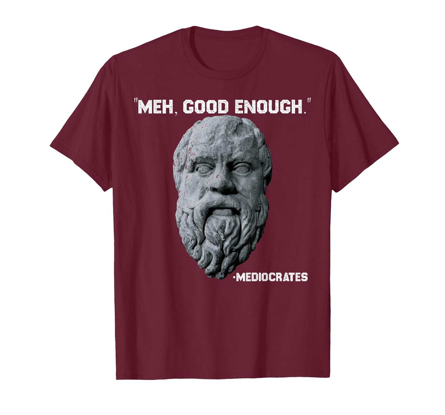 Funny Meh Good Enough Philosopher Sarcastic Mediocrates T-Shirt