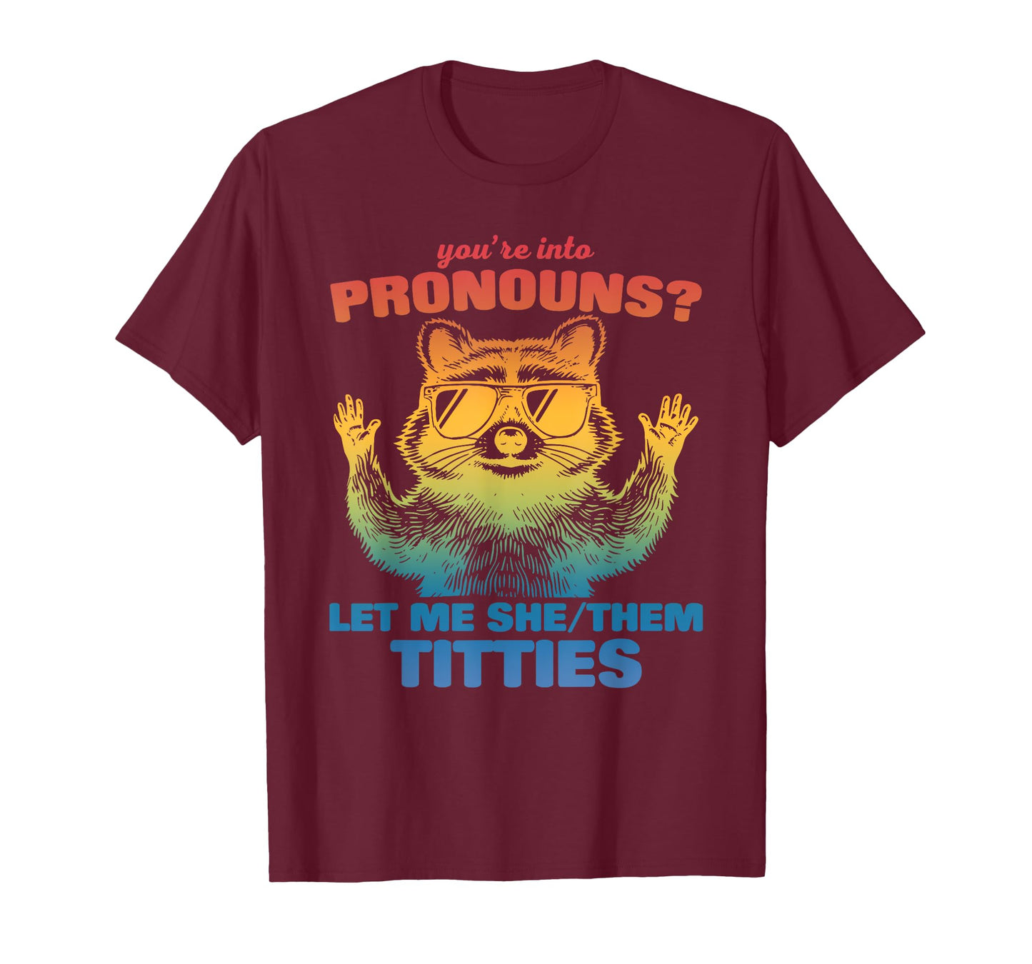 You're Into Pronouns? Let Me She/Them Titties T-Shirt