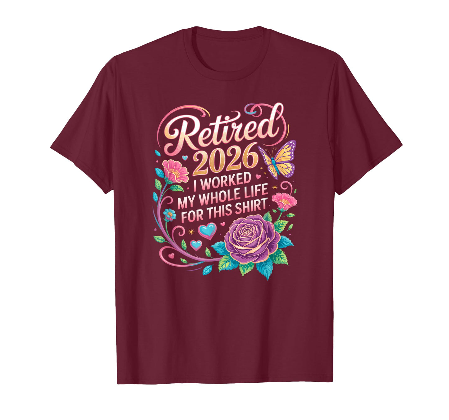 Worked My Whole Life for This Retirement Floral Flowers T-Shirt