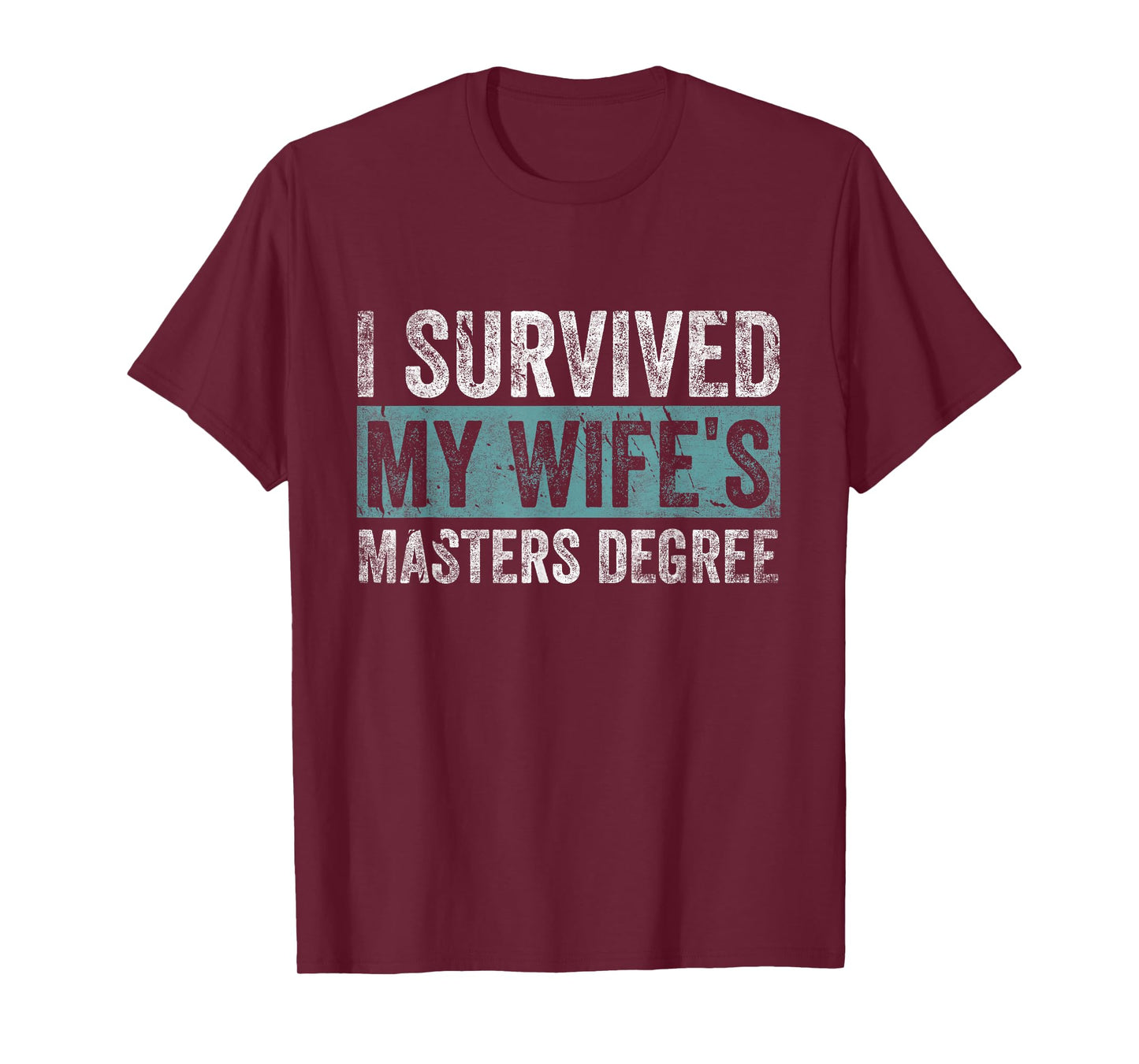 I Survived My Wife's Masters Degree Graduation Gifts Friends T-Shirt