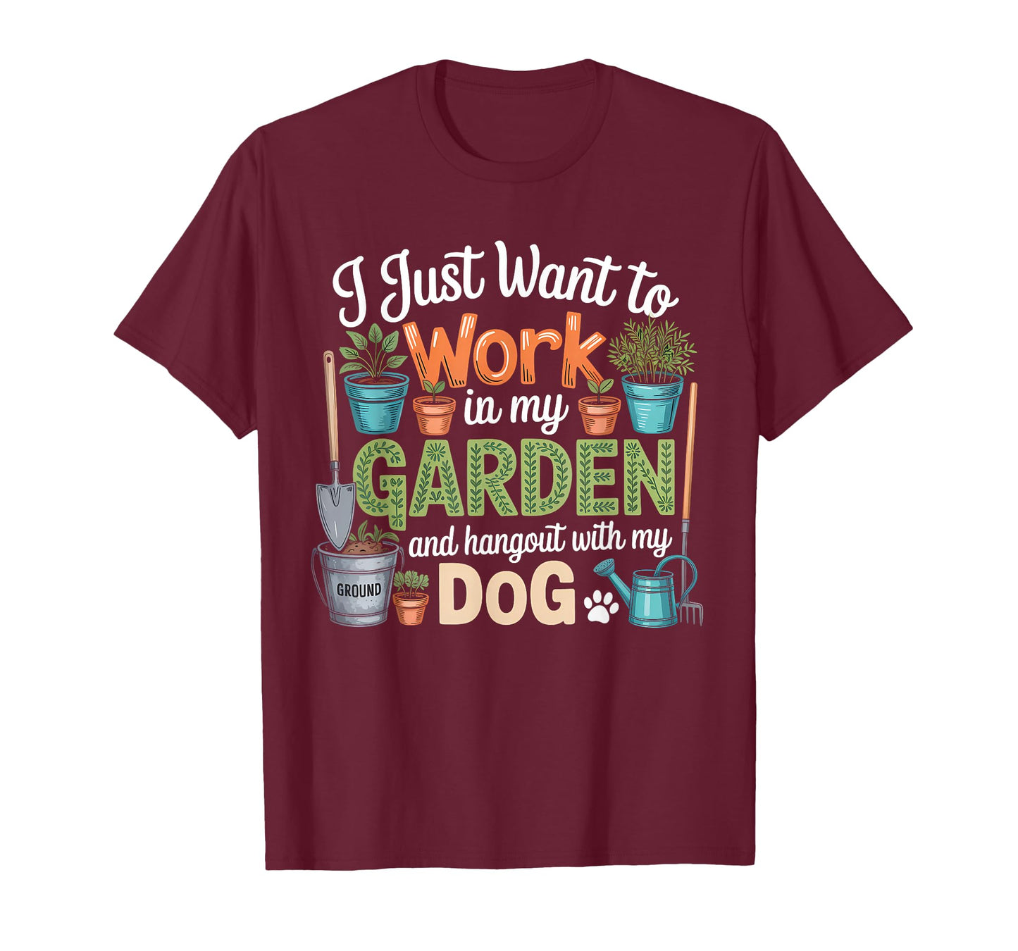 Dog Lover Quote Funny Gardening Enthusiast T-Shirt