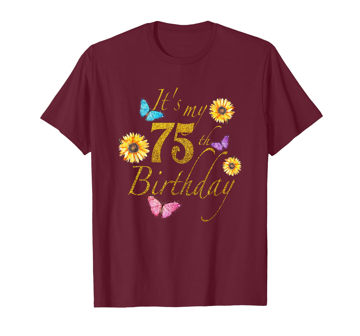 Sunflower Butterfly Happy Its My 75th Birthday Gift Shirt T-Shirt