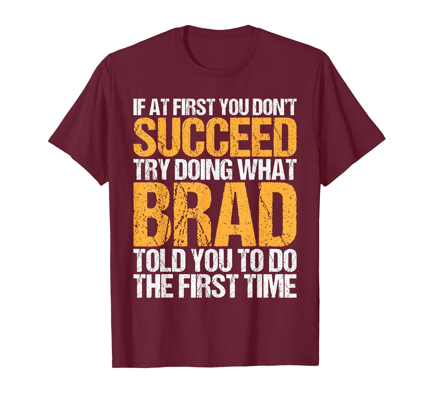 Funny If At First You Don't Succeed Try Doing What BRAD T-Shirt