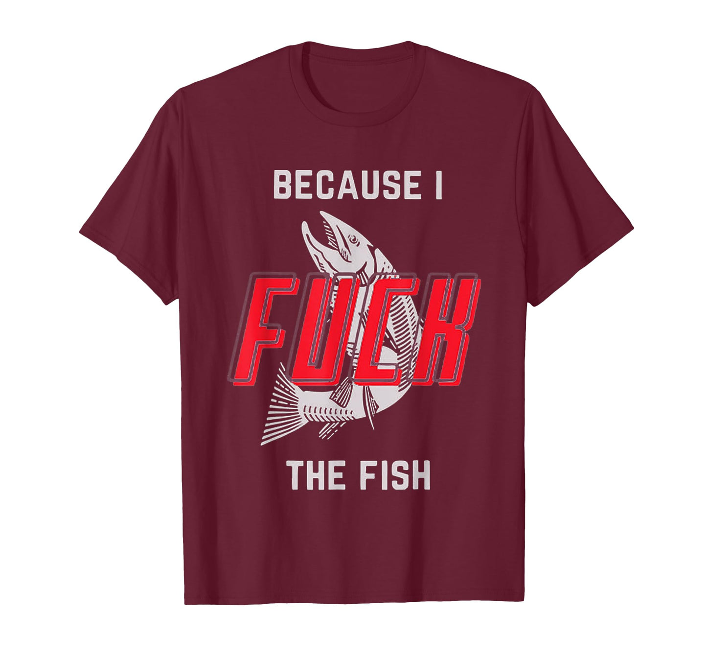 because i fck the fish T-Shirt