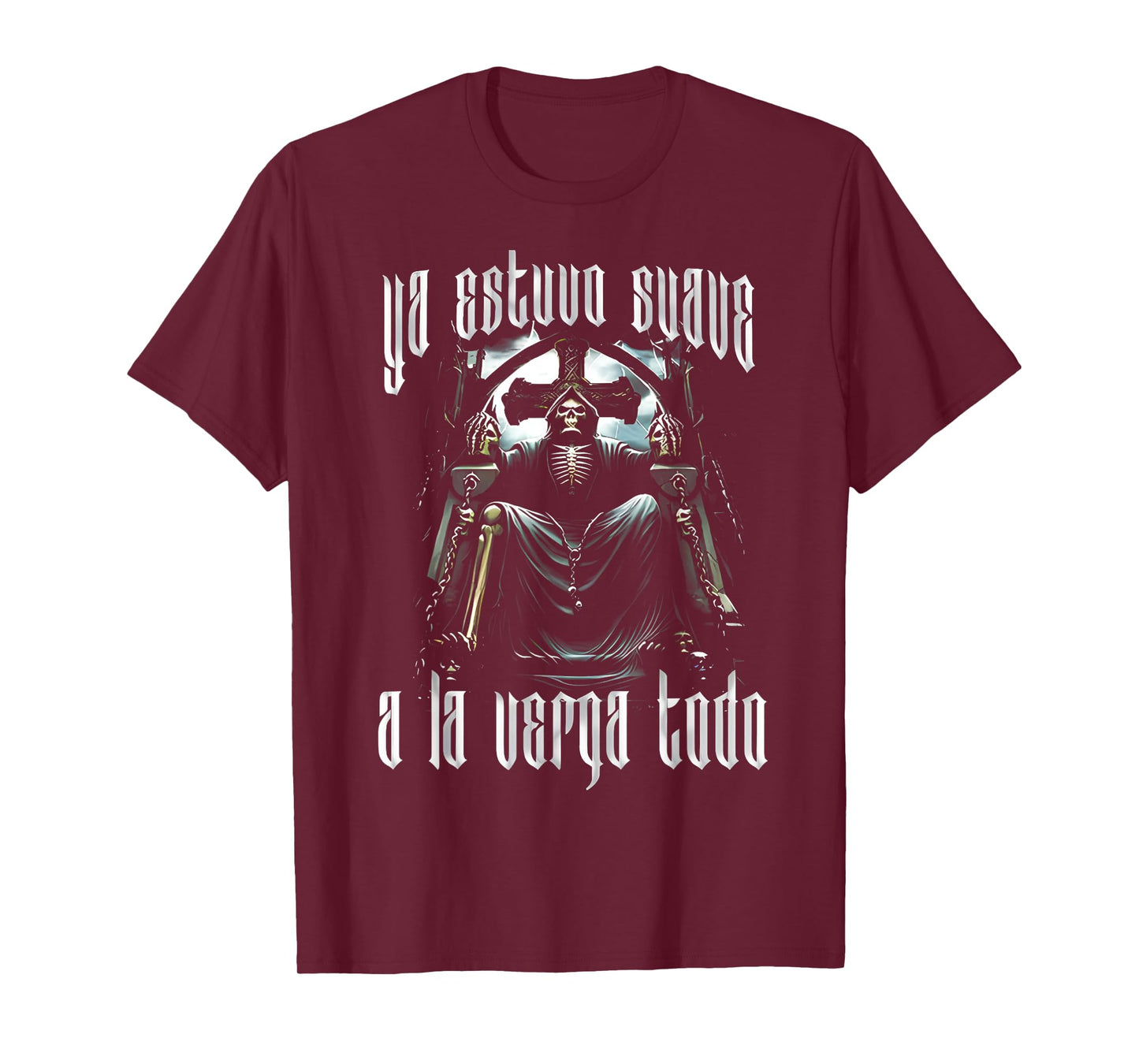 Ya Estuvo Suave A La Verga Todo - Funny Latino Sayings T-Shirt
