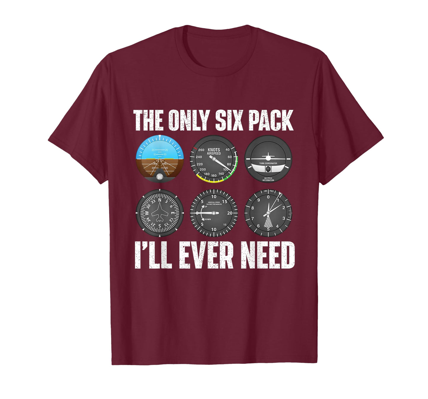 The Only Six Pack I'll Ever Need - Airline Pilot Plane Lover T-Shirt