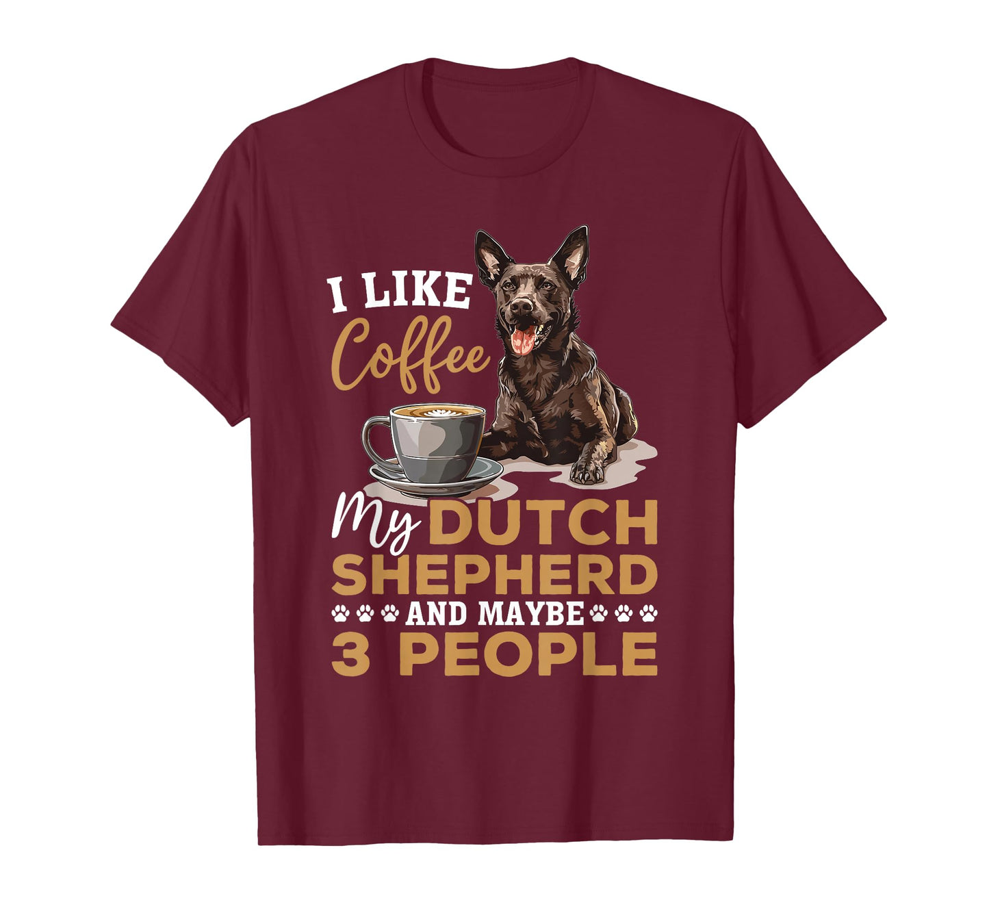 Dutch Shepherd Dog Breed Life is Better with Coffee and a T-Shirt