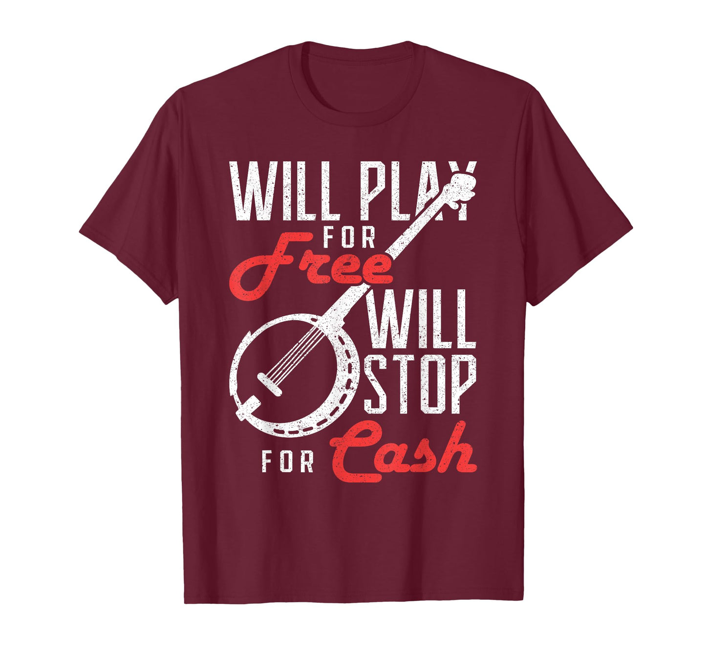 Will Play for Free Will Stop for Cash Banjo T-Shirt