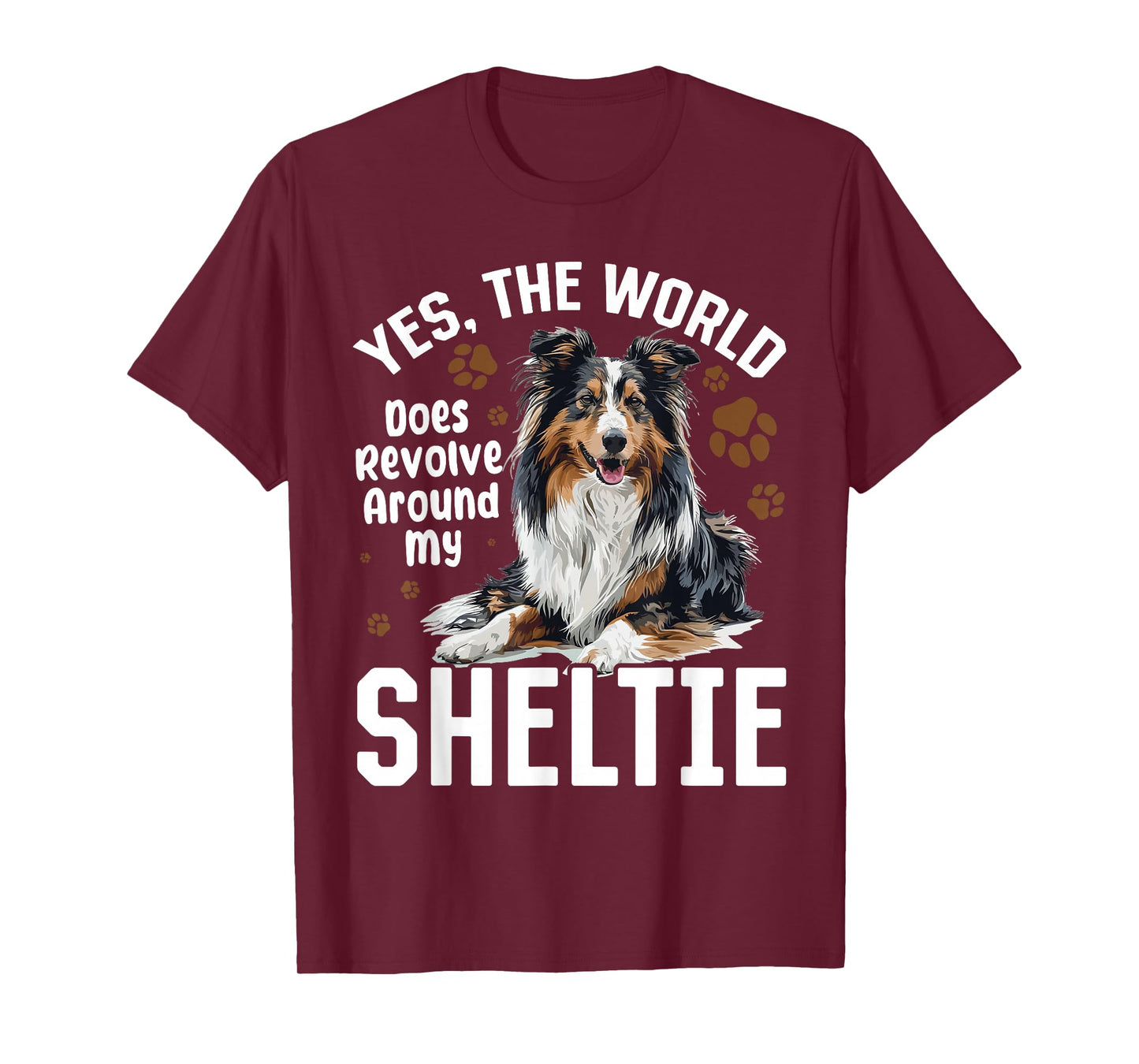 Shetland Sheepdog Dog Sheltie - Yes, The World Does Revolve T-Shirt