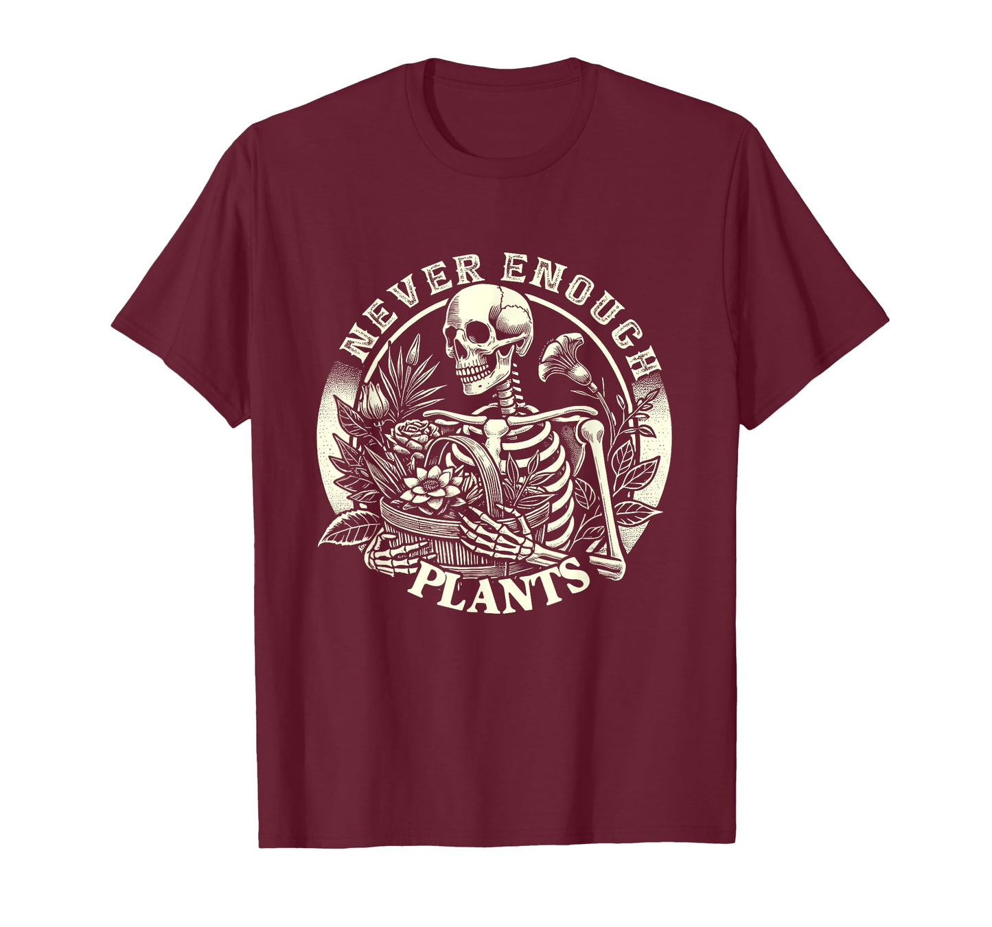 Never Enough Plants Skeleton Gardener Gardening Plant Lover T-Shirt