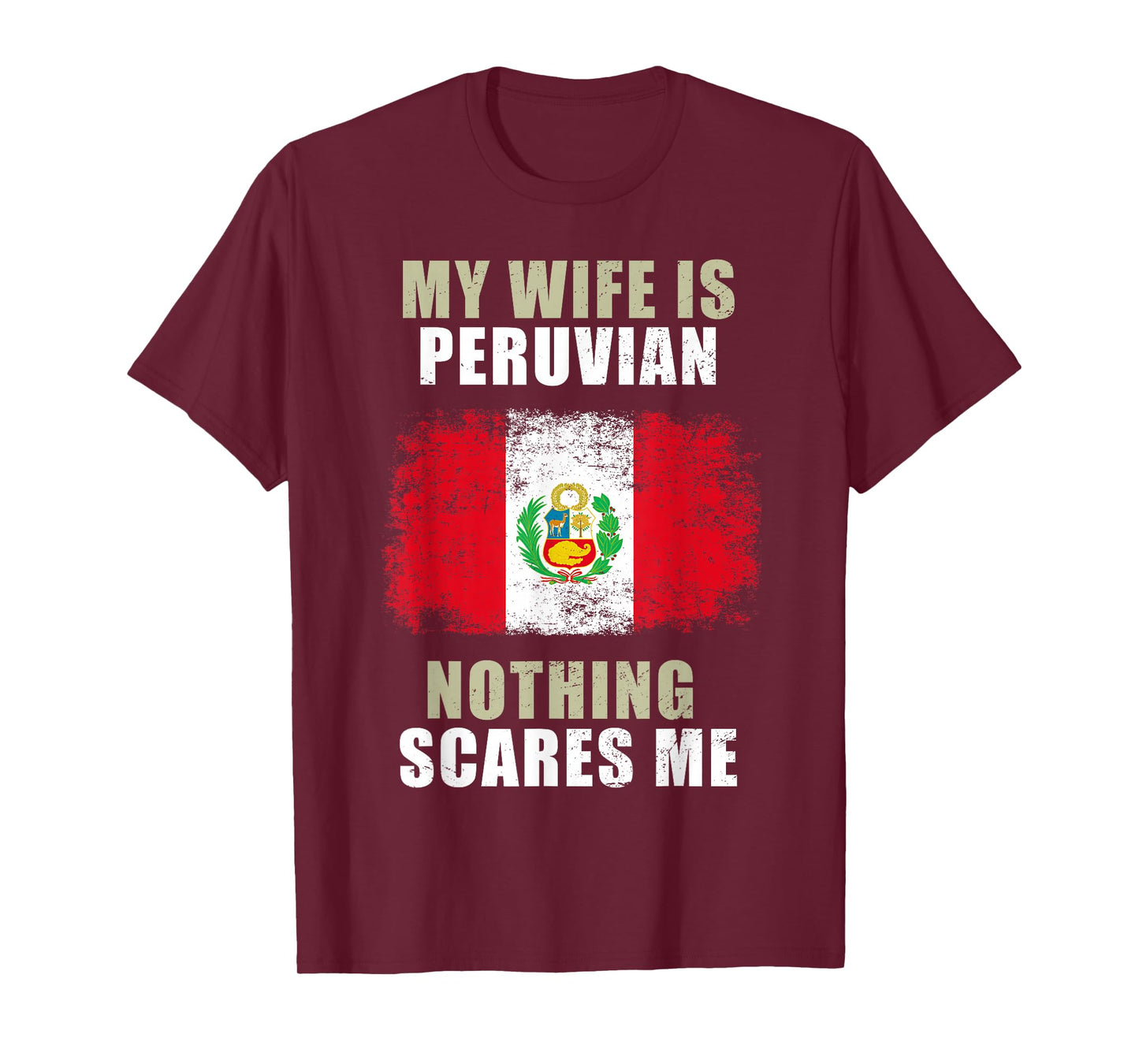 My Wife Is Peruvian Nothing Scares Me T-Shirt