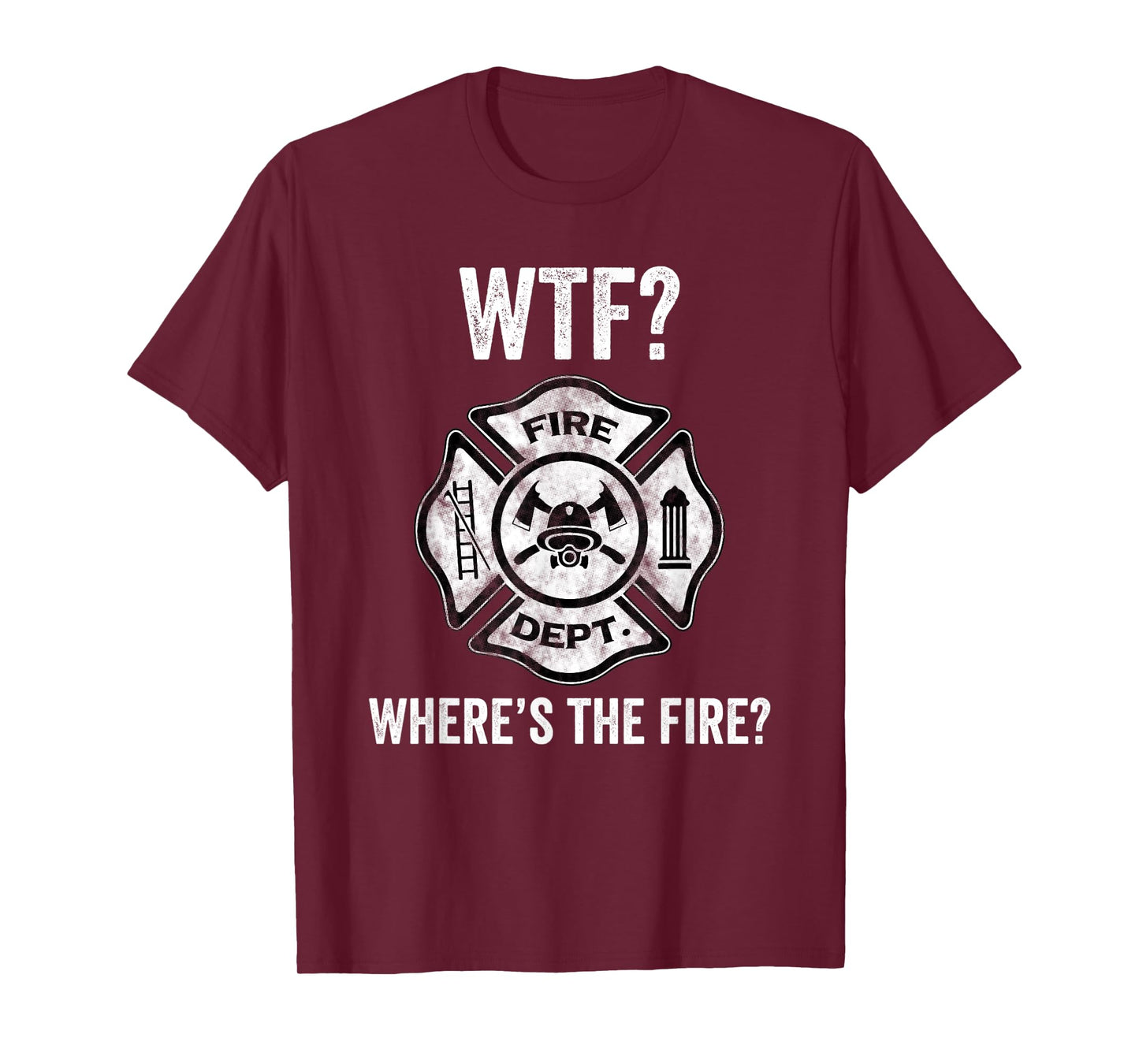 WTF Where's the Fire Fireman Firefighter Department T-Shirt
