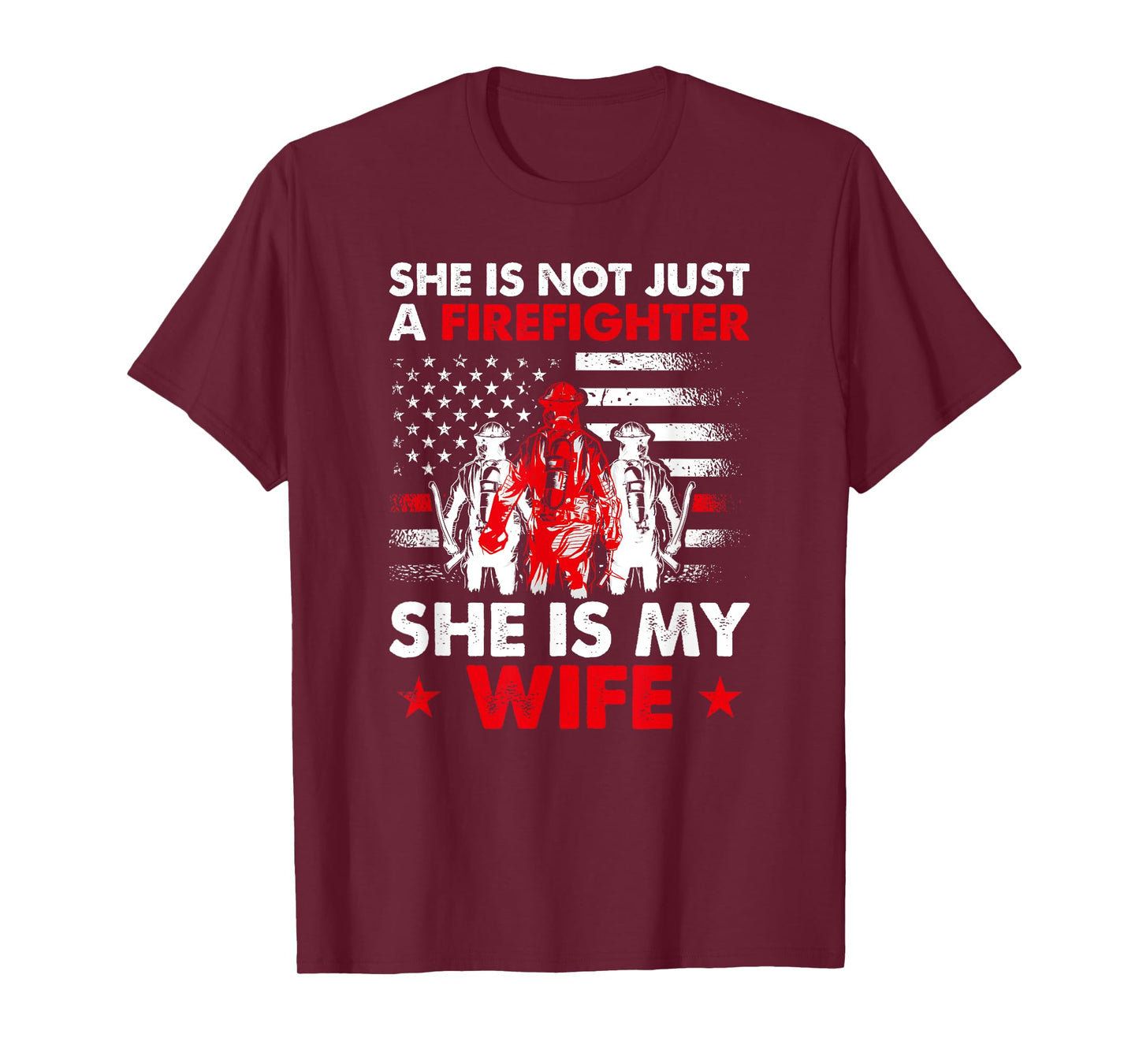 She Is Not Just A Firefighter She Is My Wife T-Shirt
