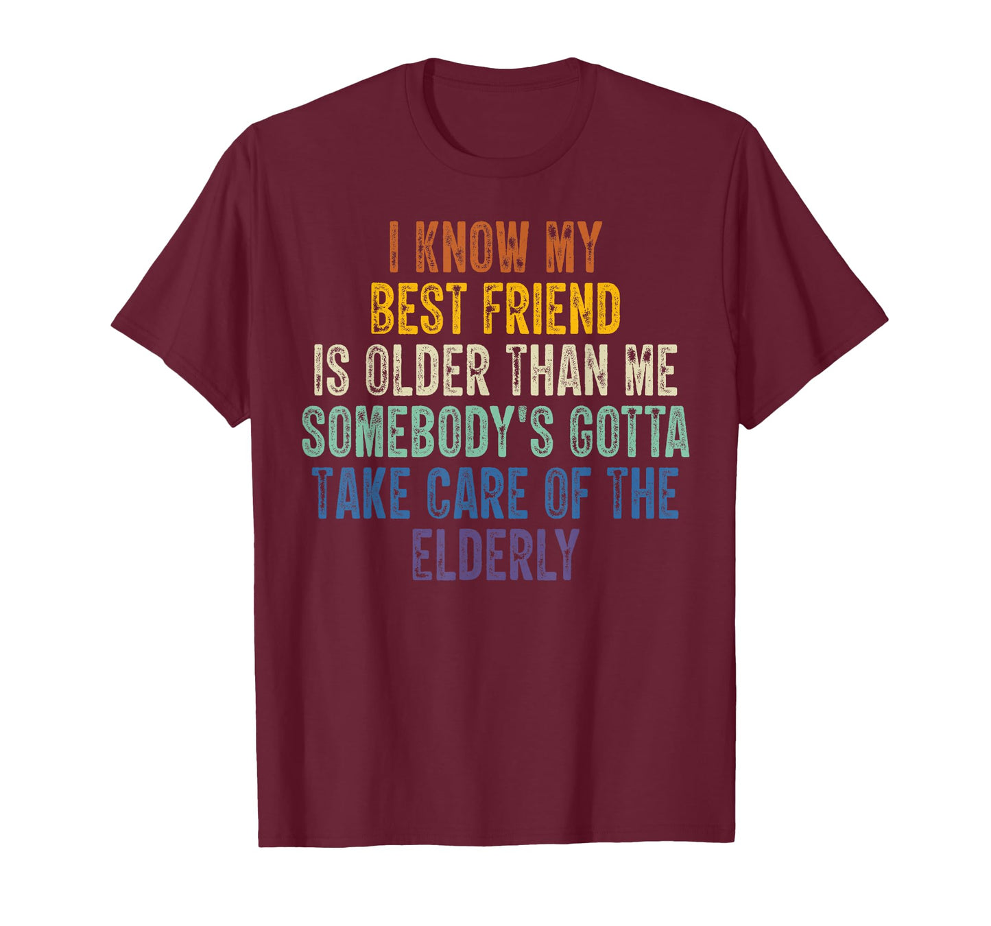 I Know My Best Friend Is Older Than Me Somebody's T-Shirt