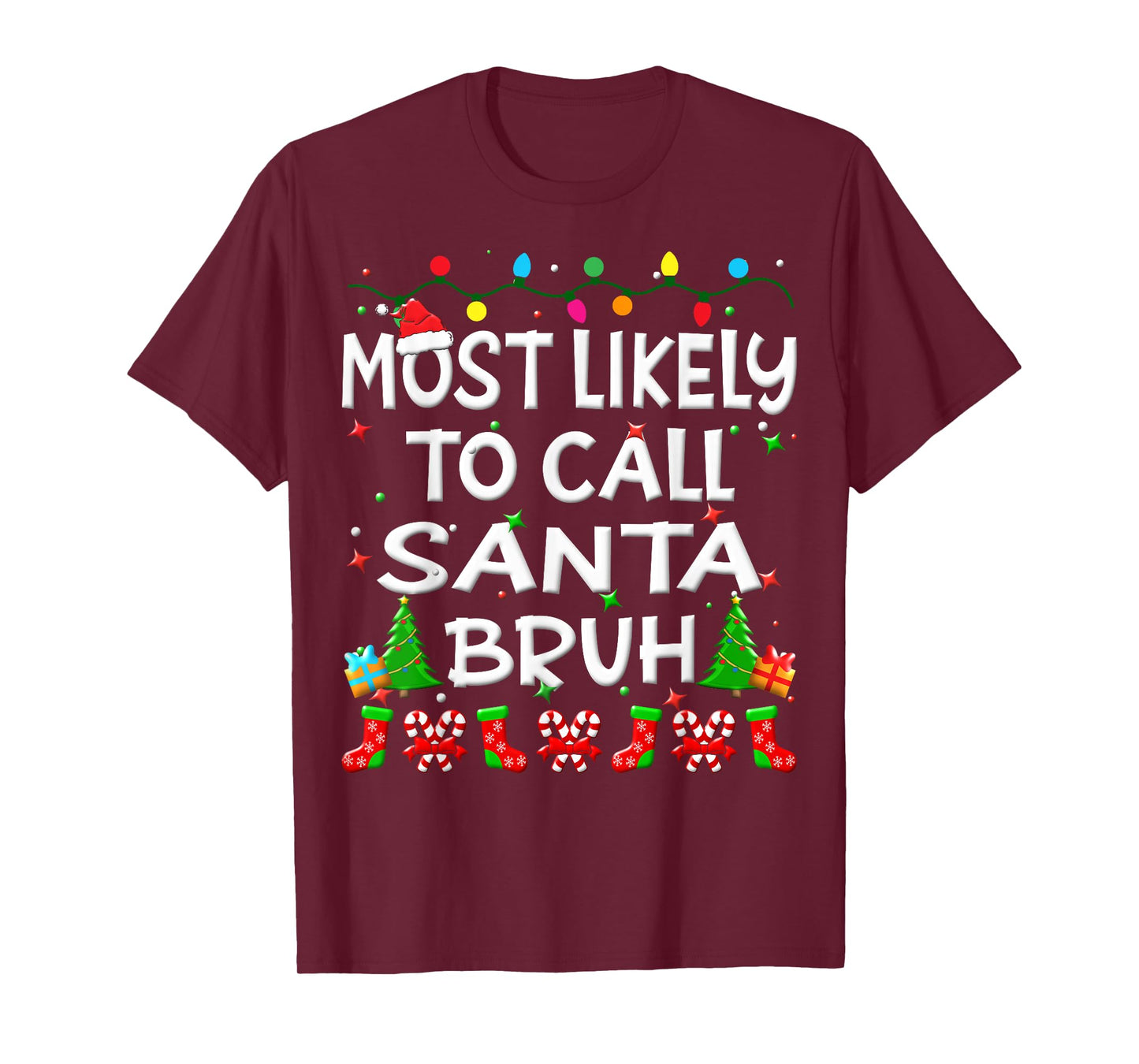 Most Likely To Call Santa Bruh Christmas Family Funny Joy T-Shirt