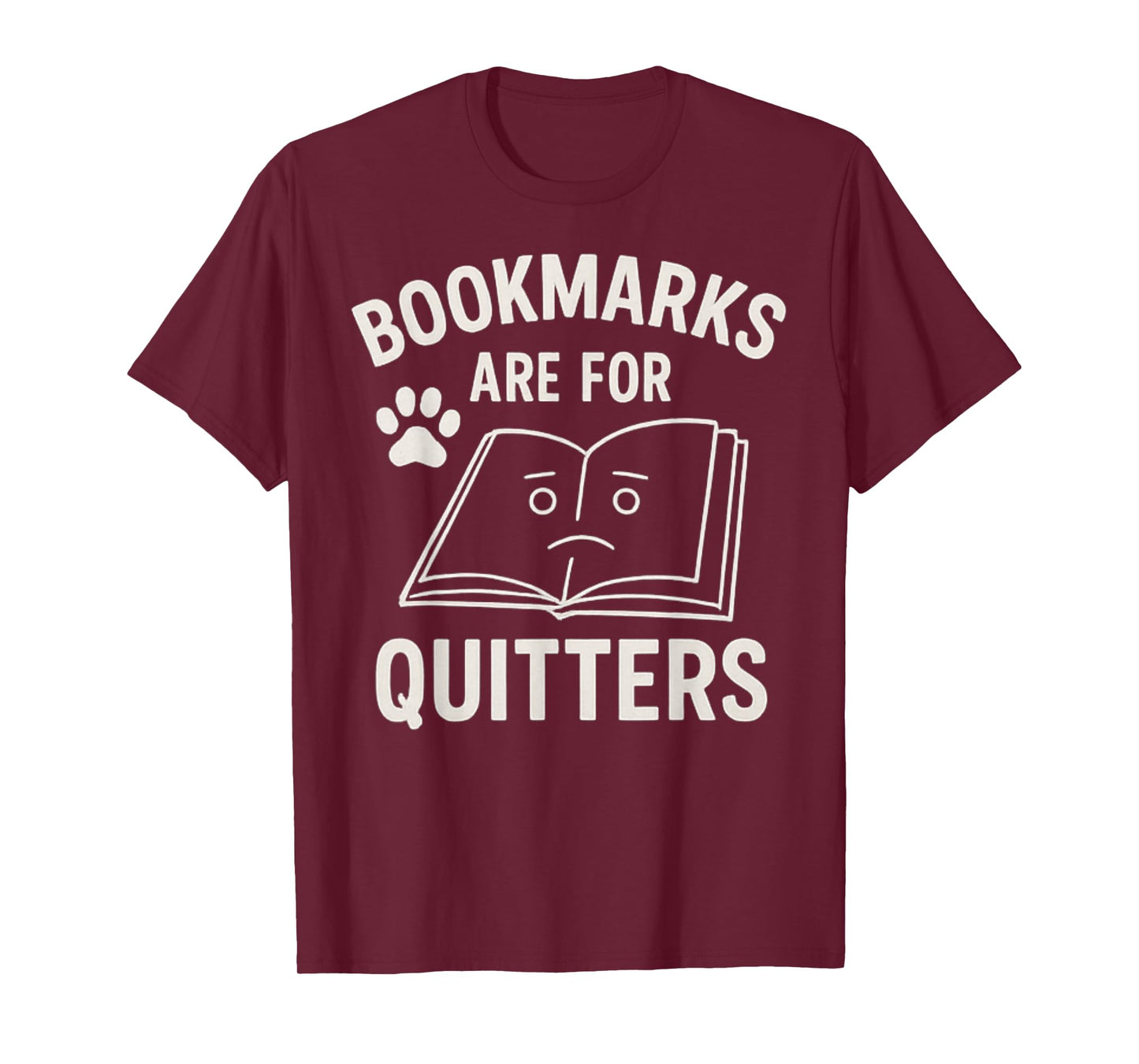 Bookmarks are for Quitters Funny Book Lover Bibliophile T-Shirt