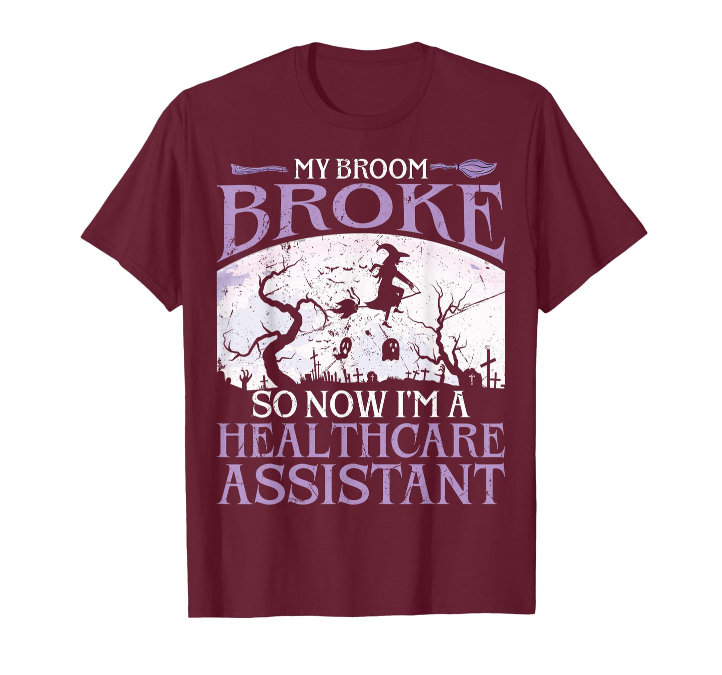 My Broom Broke So Now I'm A Healthcare Assistant Halloween T-Shirt
