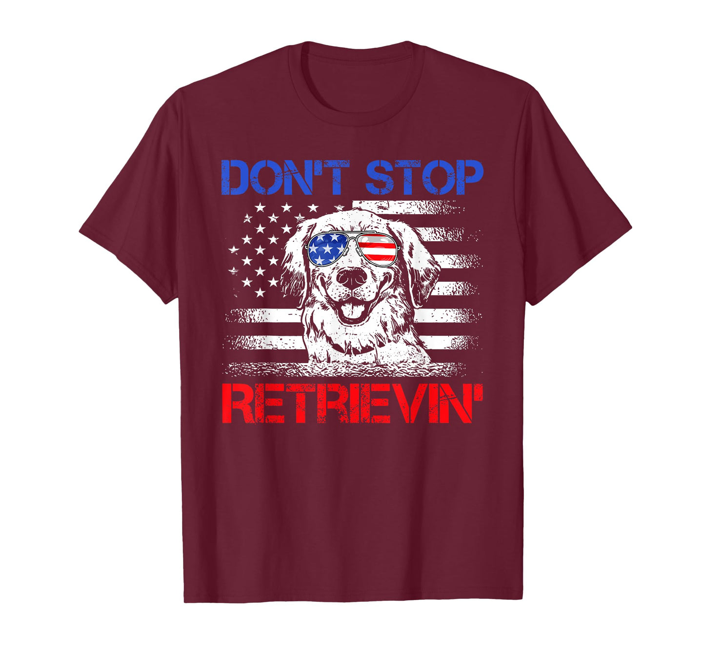 Don't Stop Retrieving American Flag 4th Of July TShirt Gifts T-Shirt