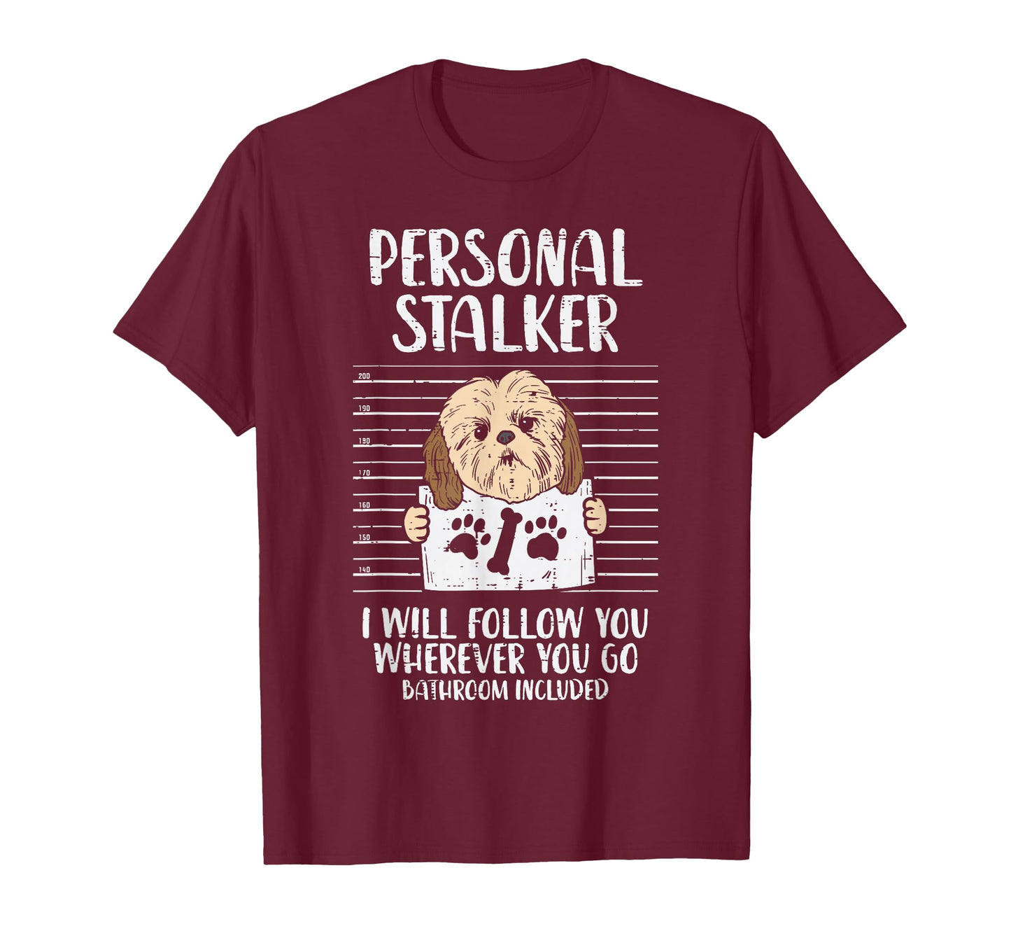 Personal Stalker Shih Tzu Funny Pet Dog Lover Owner Gift T-Shirt for Men Women Kids