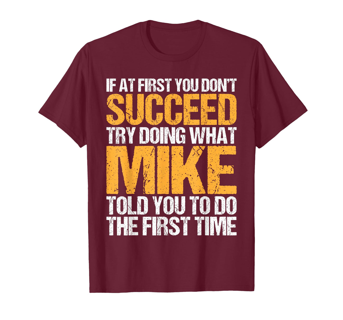 Funny If At First You Don't Succeed Try Doing What Mike T-Shirt