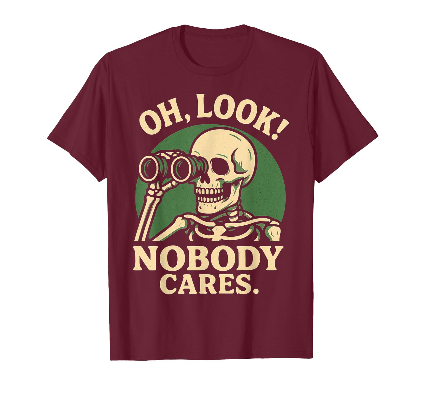 Oh Look Nobody Cares Funny Skeleton Sarcastic T-Shirt