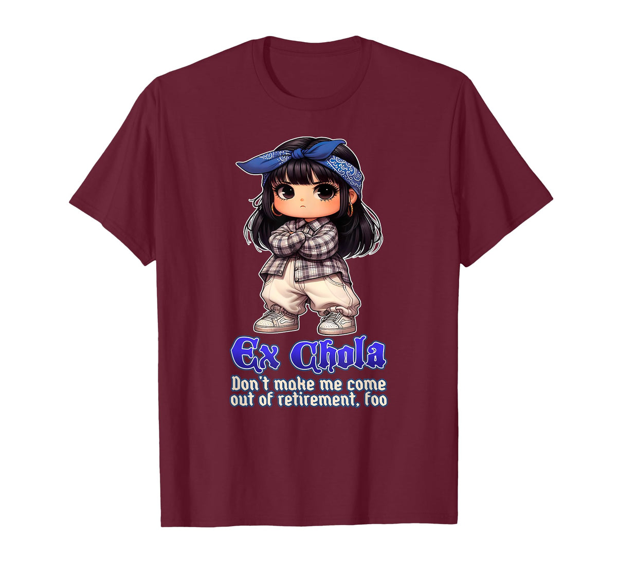 EX CHOLA Don't Make Me Come Out Of Retirement Funny Chicana T-Shirt