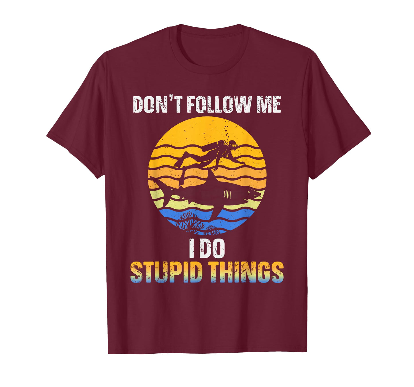 Funny Scuba Diver Don't Follow Me I Do Stupid Things Shark T-Shirt