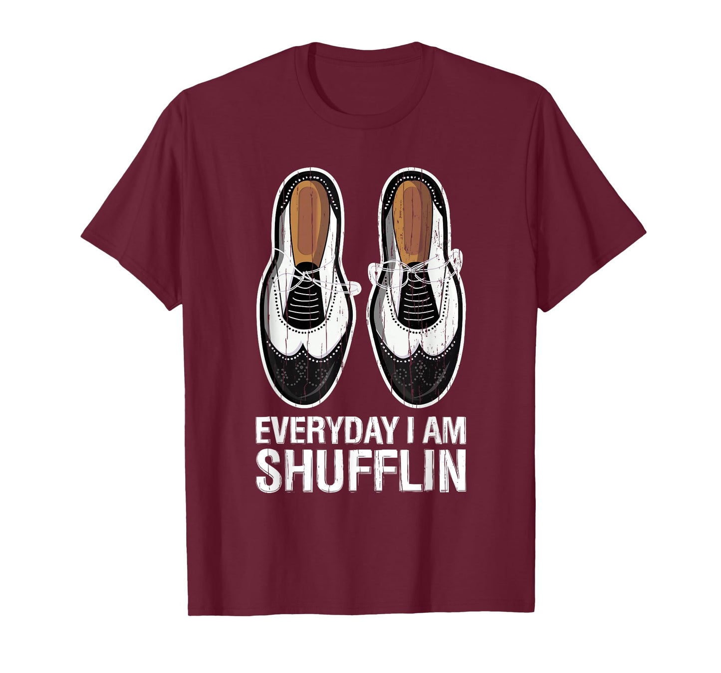 Everyday I Am Shufflin Funny Tap Dance Shuffle Step T-Shirt