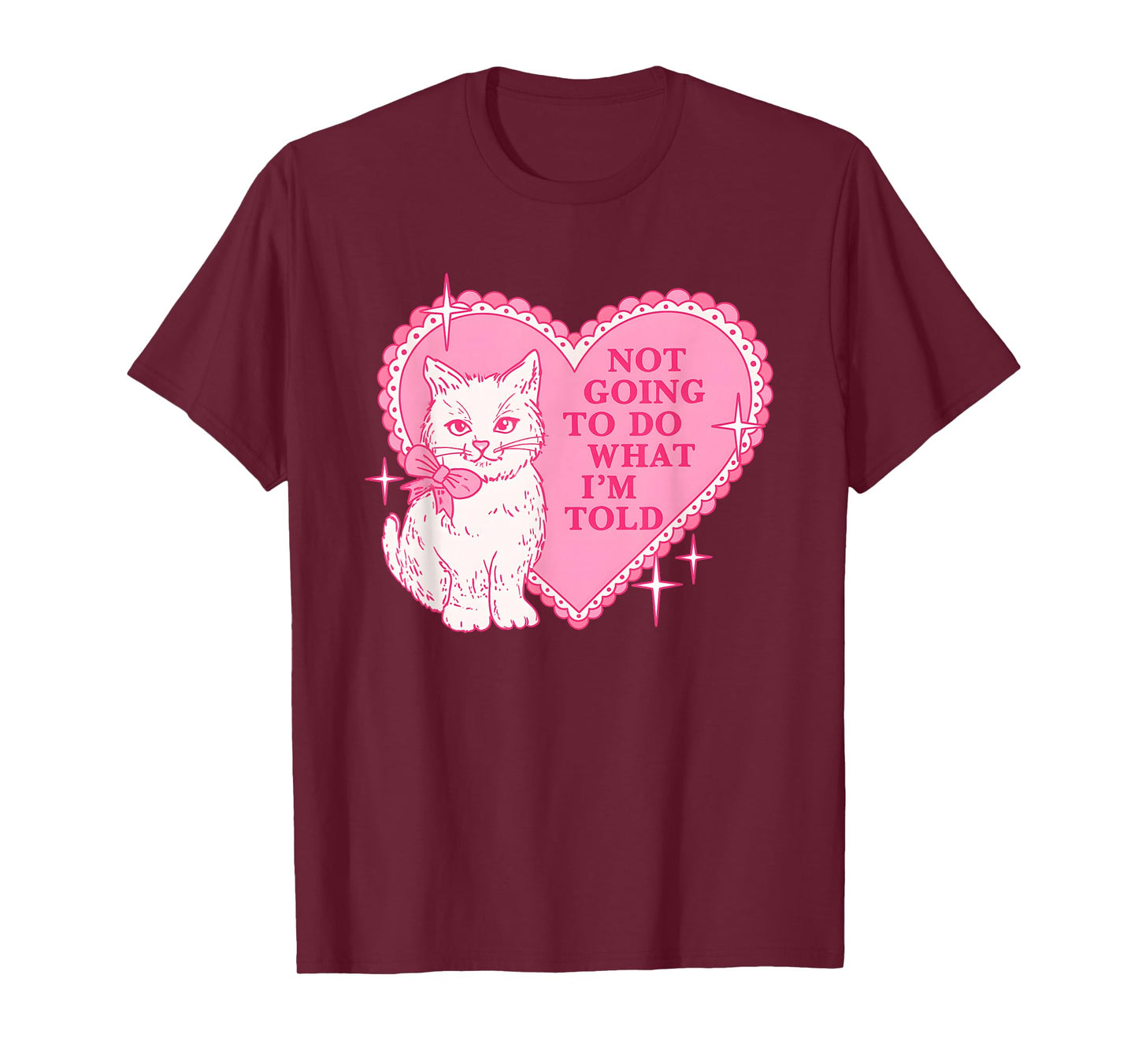 Cat Not Going to Do What I'm Told T-Shirt