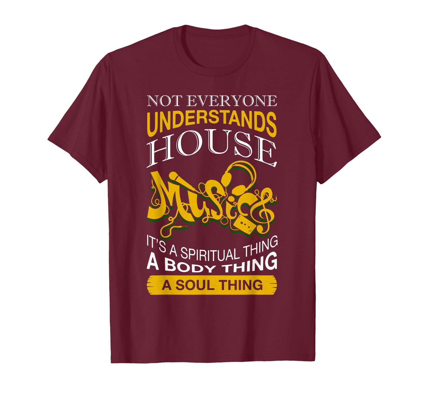 Not Everyone Understands House Music T Shirt T-Shirt