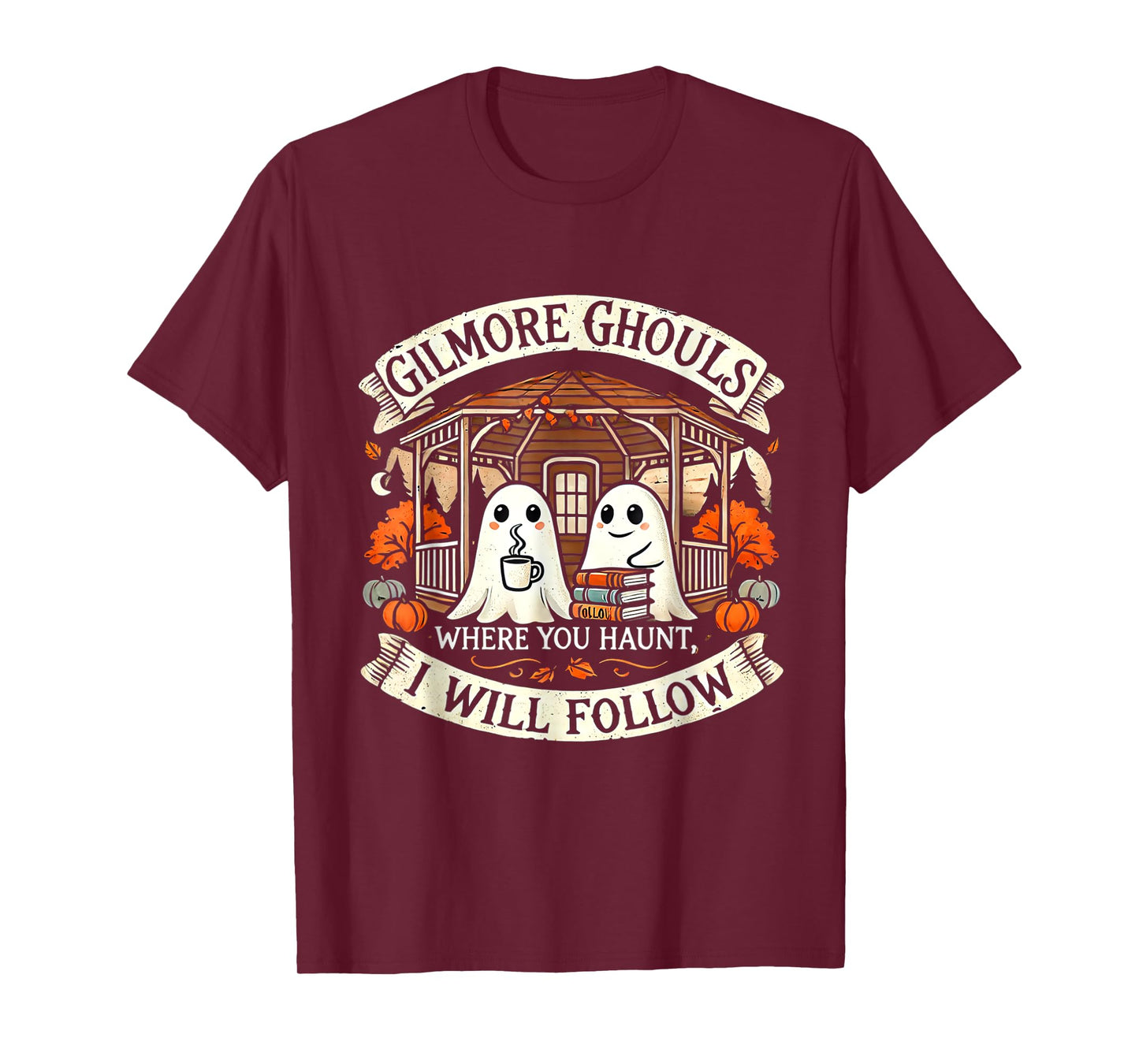 Gilmore Ghouls Where You Haunt, I Will Follow Apparel T-Shirt