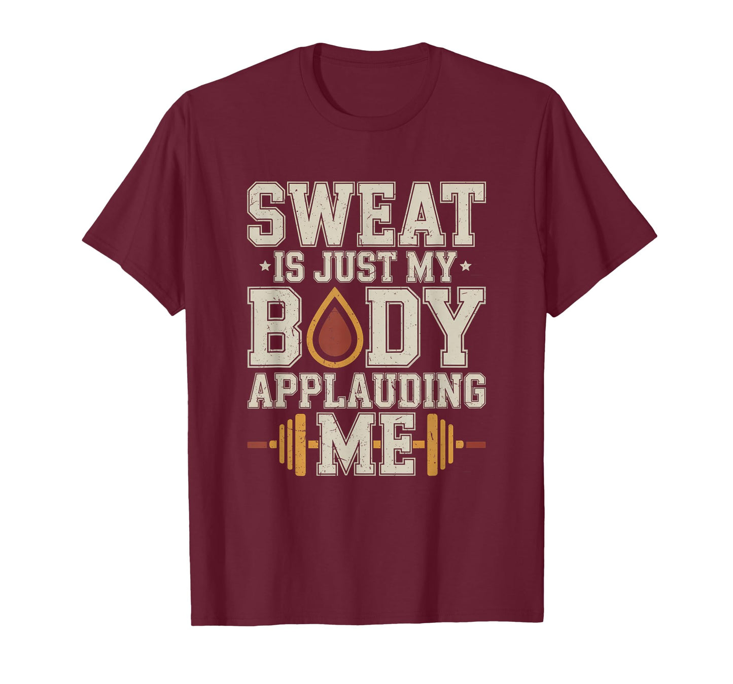 Sweat is My Body Applauding Me Funny Gym Workout Men Women T-Shirt