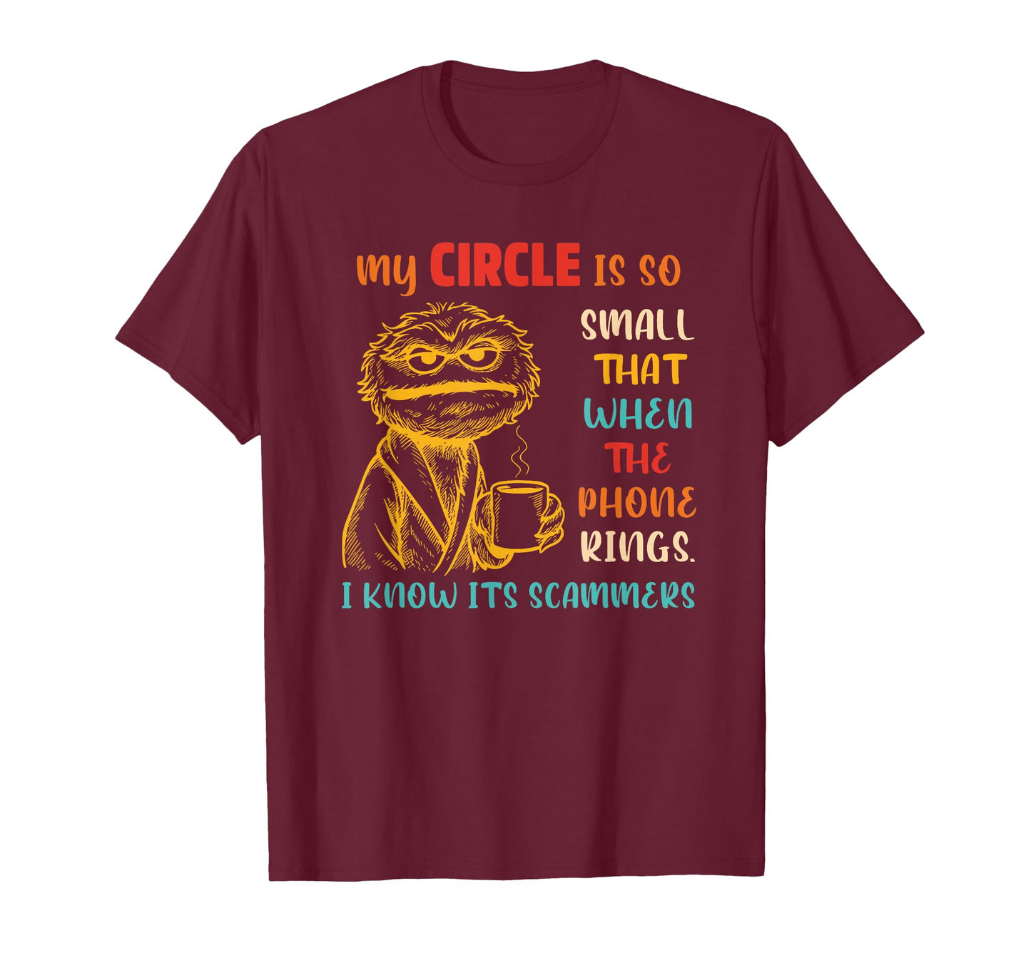 My Circle is So Small That When The Phone Rings Design T-Shirt