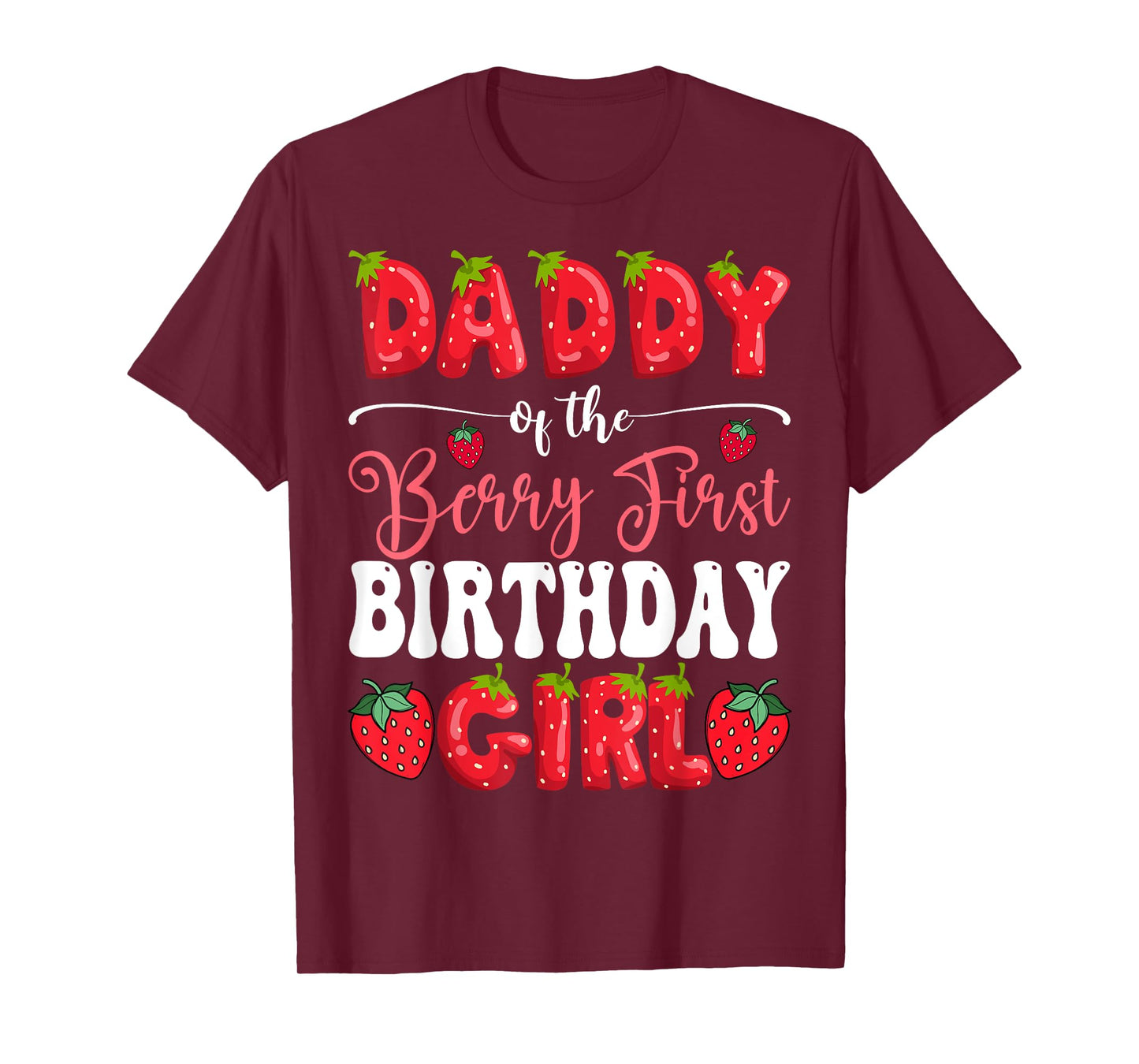 Daddy Of Berry First Birthday Girl Strawberry 1St Bday T-Shirt