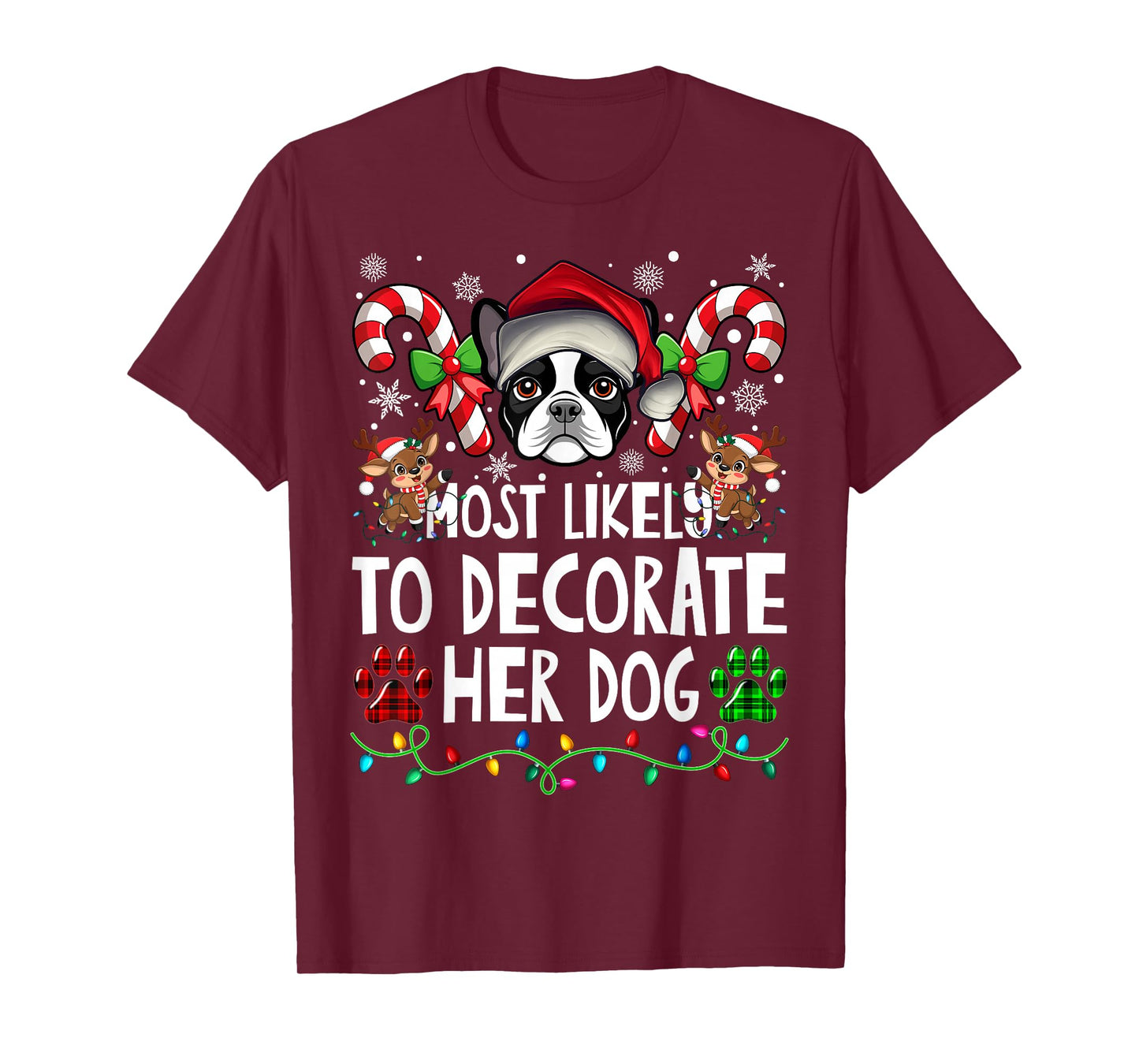 Most Likely Decorate Her Boston Terrier Dog Ugly Christmas T-Shirt