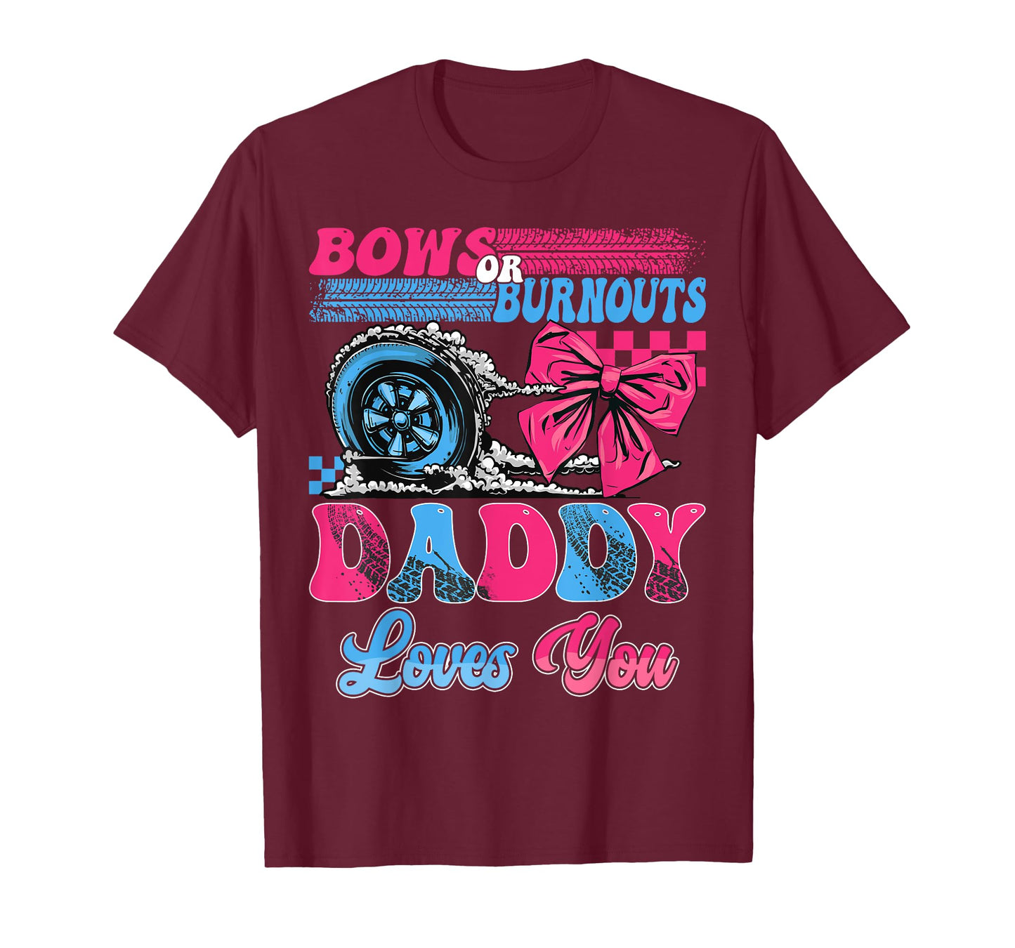 Burnouts or Bows Daddy Loves You Pink Blue Gender Reveal T-Shirt