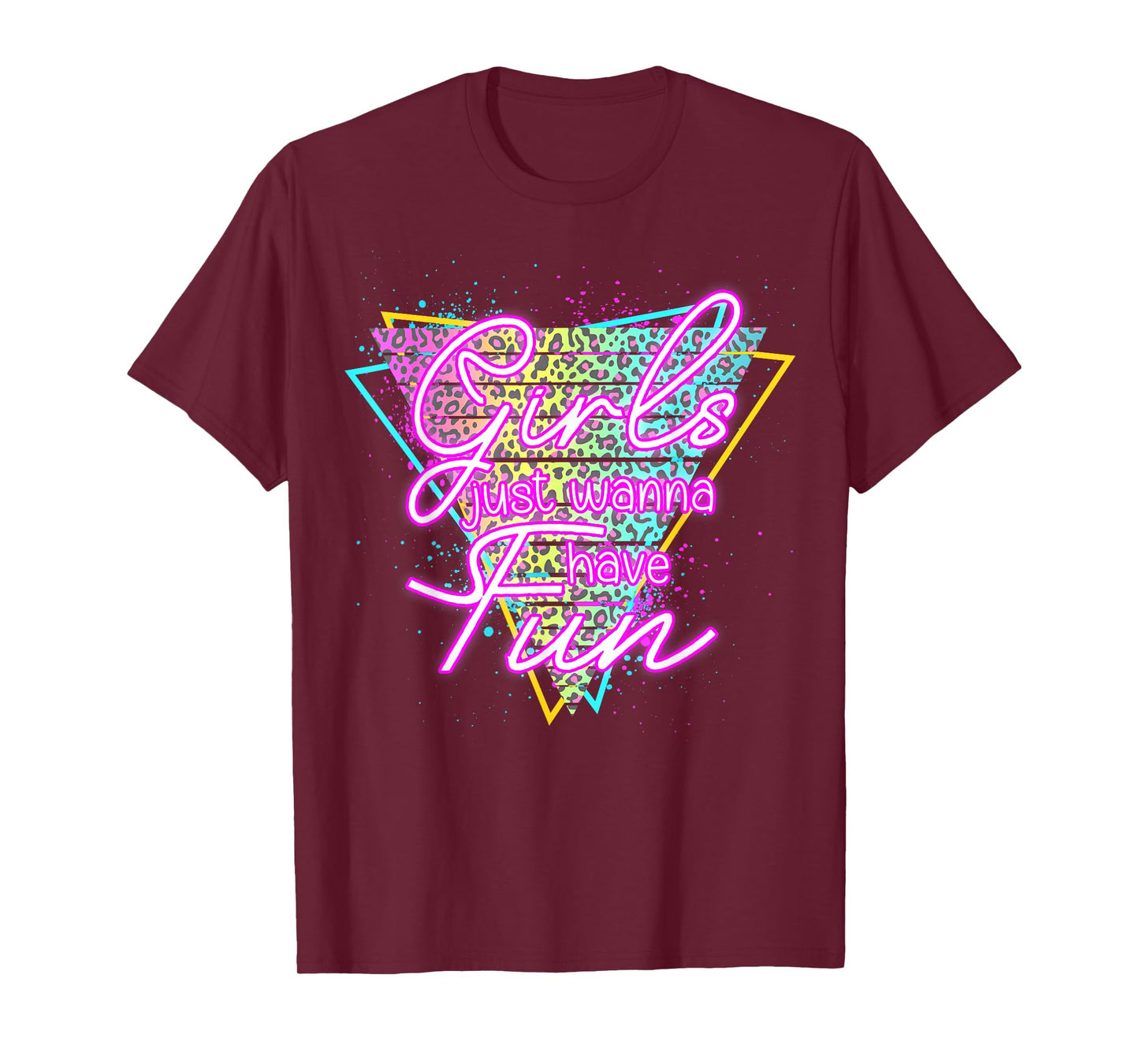 Funny Girls Just Wanna Have Fun Awesome 70's 80's 90's 1980s T-Shirt