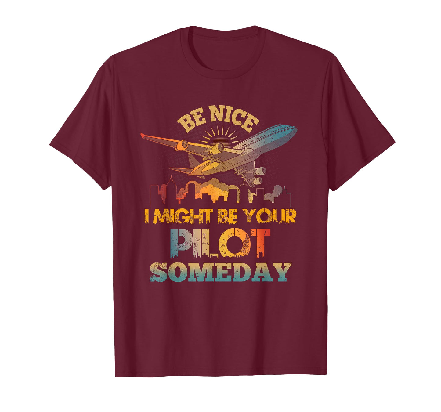 Be-Nice I Might Be Your Pilot Someday Aviation Airplane T-Shirt
