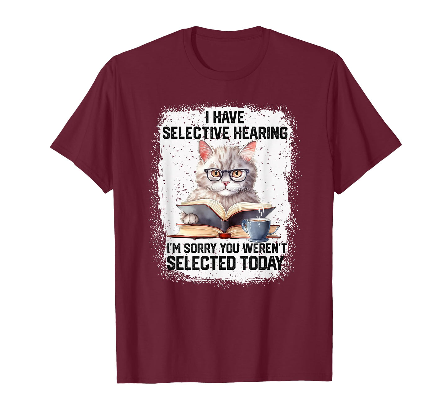 Funny I Have Selective Hearing You Werent Selected Cat Humor T-Shirt