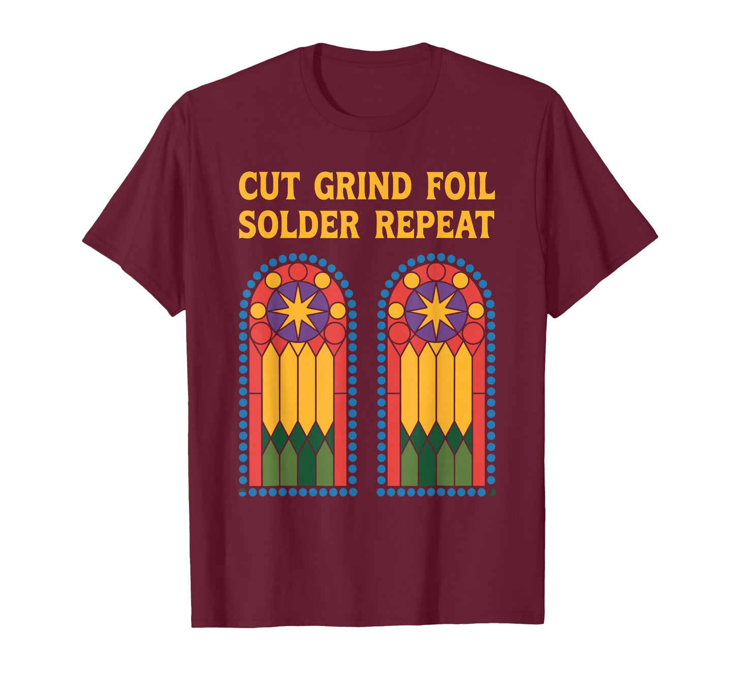 Cut Grind Foil Solder Repeat, Stained Glass Mosaic Artist T-Shirt