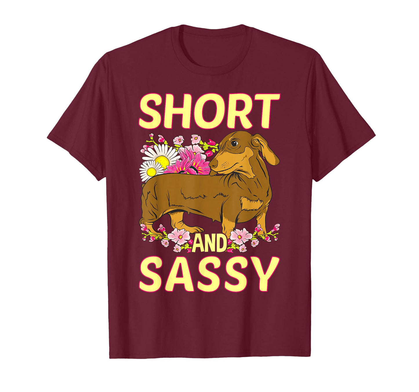 Short and Sassy Cute Flower Dachshund Weiner Dog T-Shirt