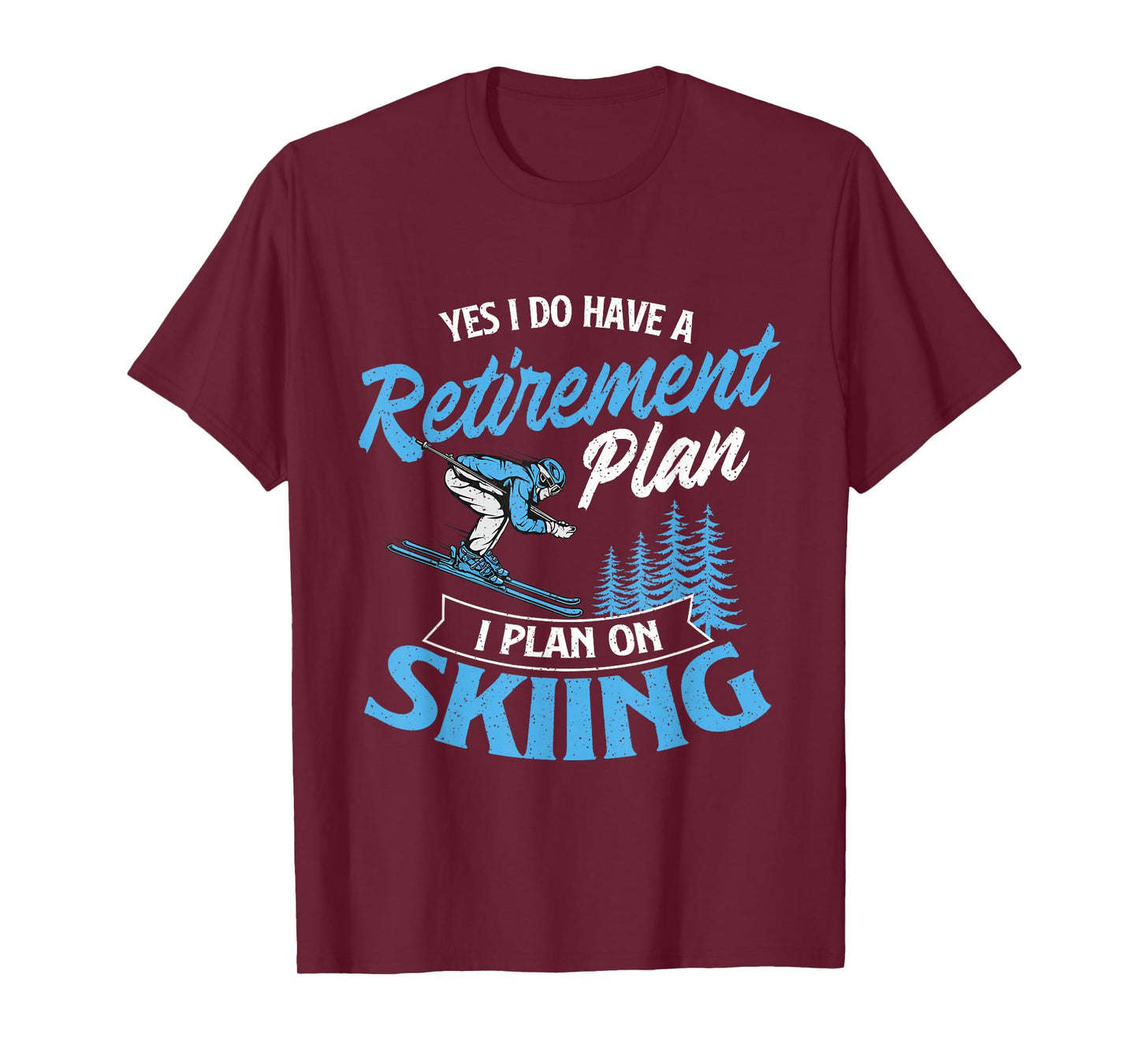 I Do Have A Retirement Plan - Skiing Lover Skier Ski Sport T-Shirt