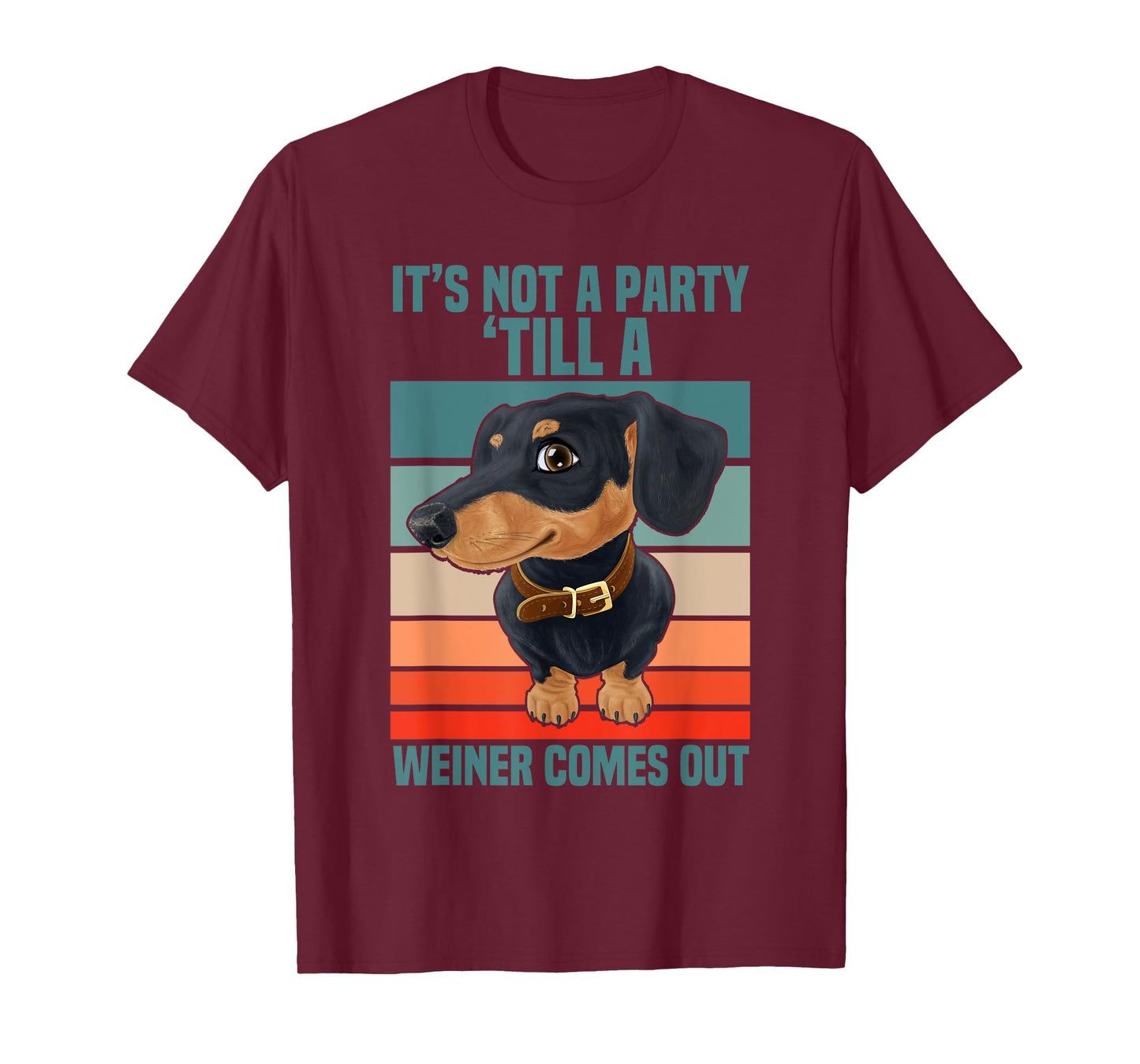 Funny It's Not a Party Until a Weiner Comes Out Dachshund T-Shirt