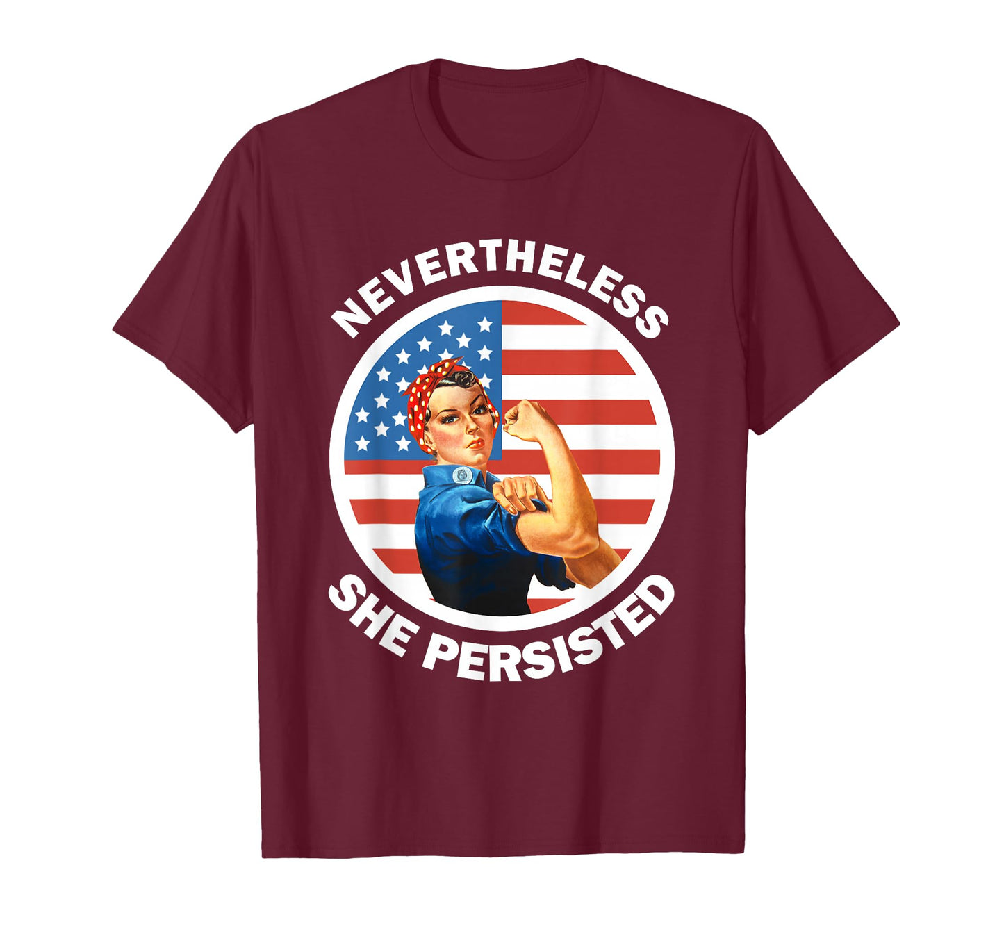 Rosie The Riveter Never The Less She Persisted T-Shirt T-Shirt
