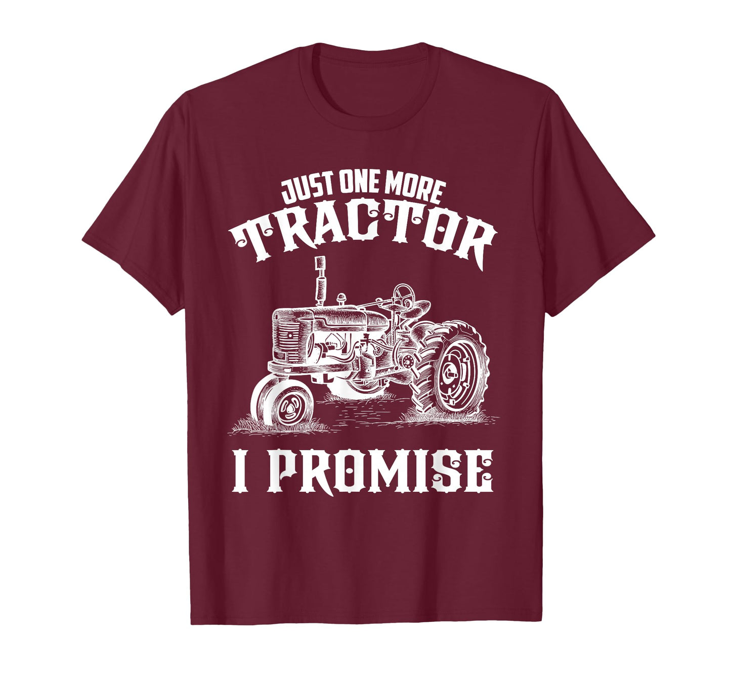 Just one more Tractor I Promise funny for Farmer T-Shirt