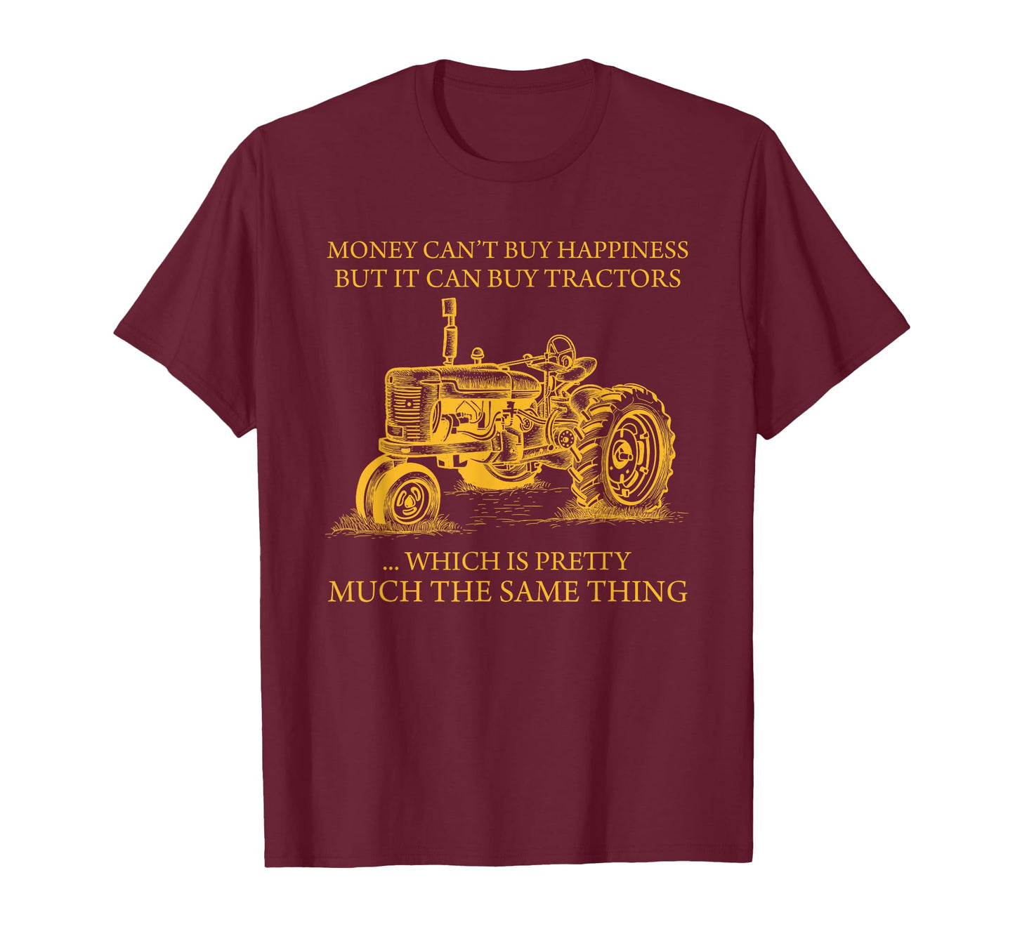 Money Can't Buy Happiness But It Can Buy Tractors T-Shirt