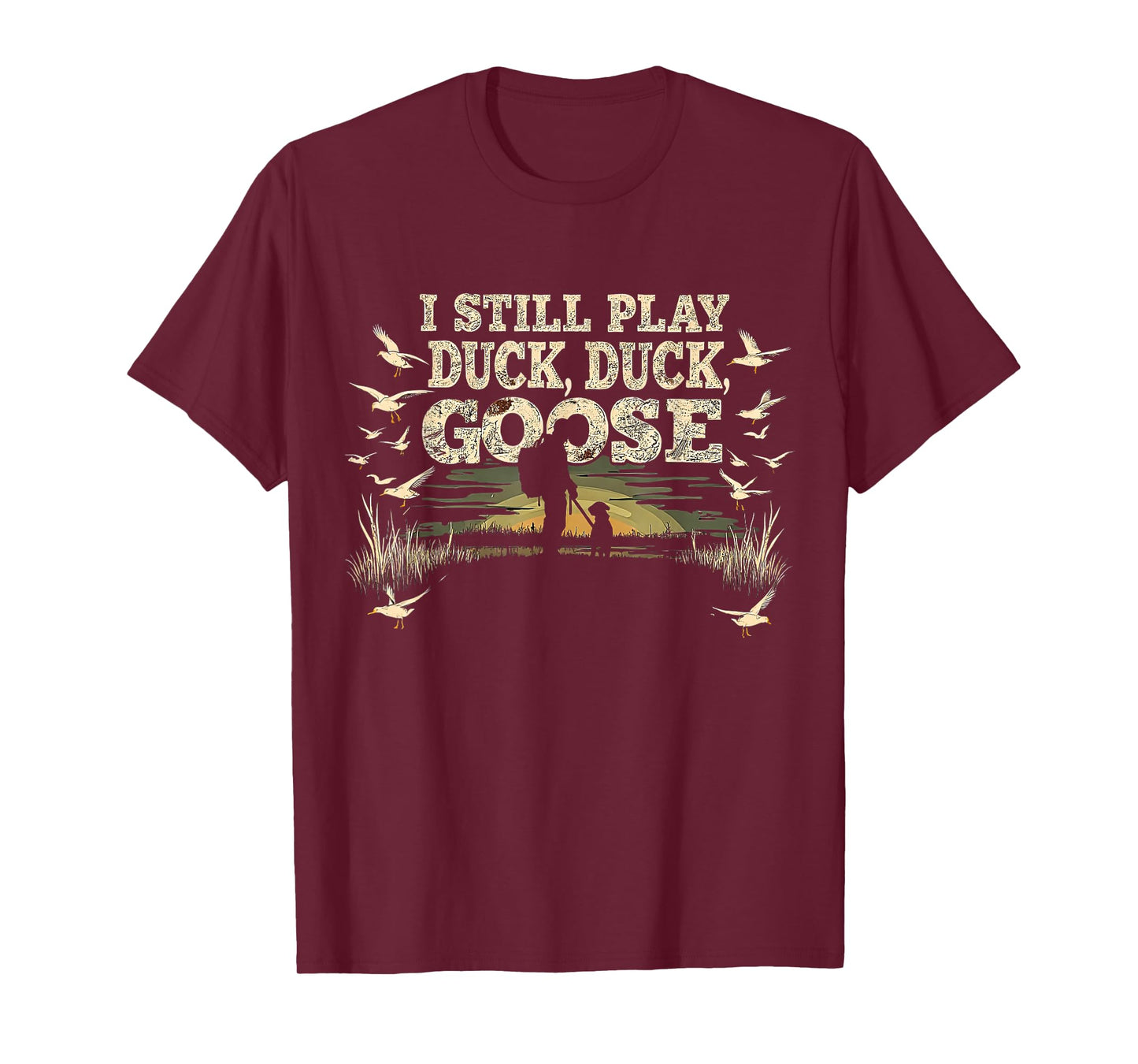 I Still Play Duck Goose Hunting Men Funny Waterfowl Gifts T-Shirt