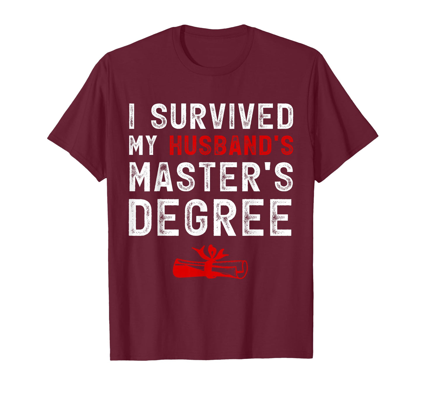 I Survived My Husband's Master's Degree Masters Graduation T-Shirt